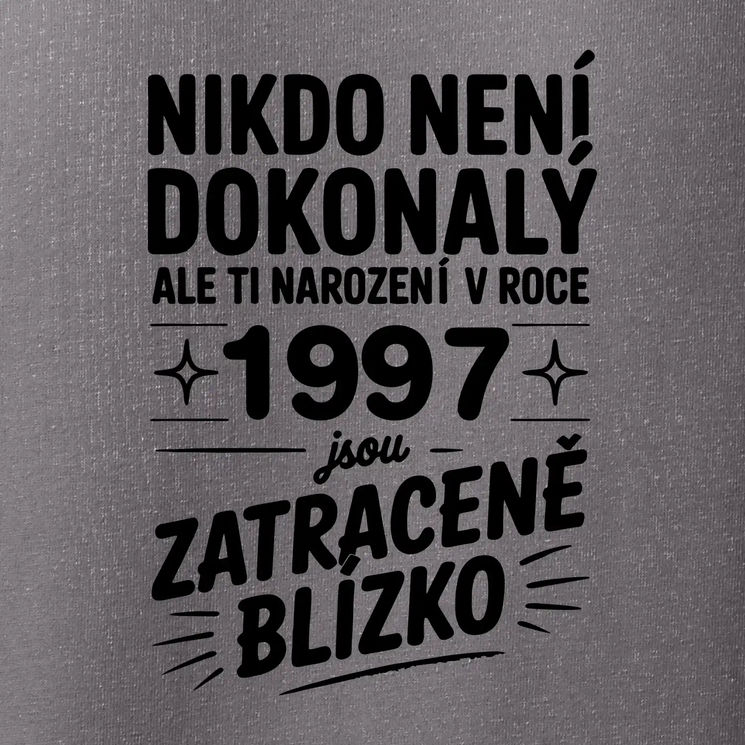 Nikdo není dokonalý ale ti narození v roce 1997 jsou zatraceně blízko