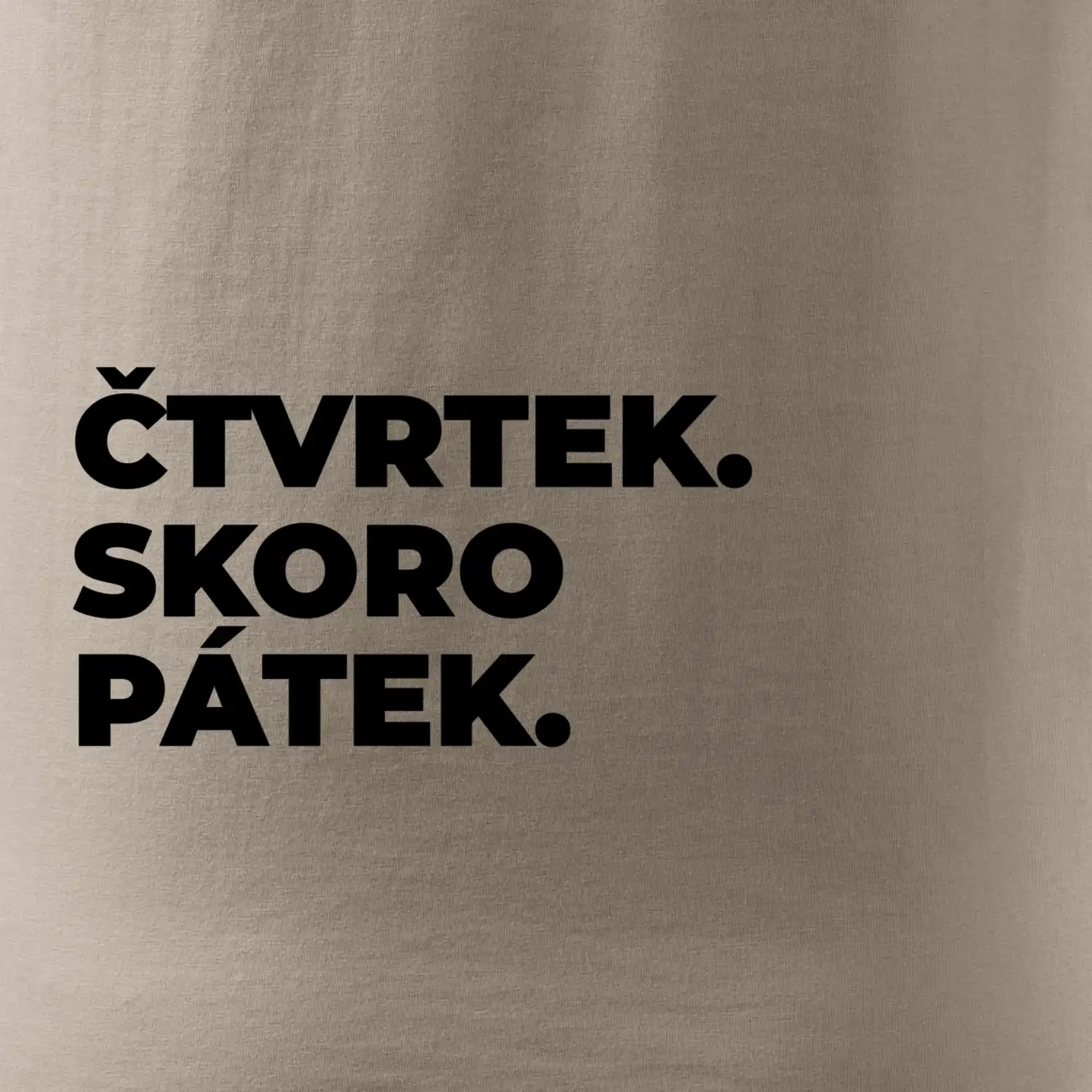 ČTVRTEK. SKORO PÁTEK.