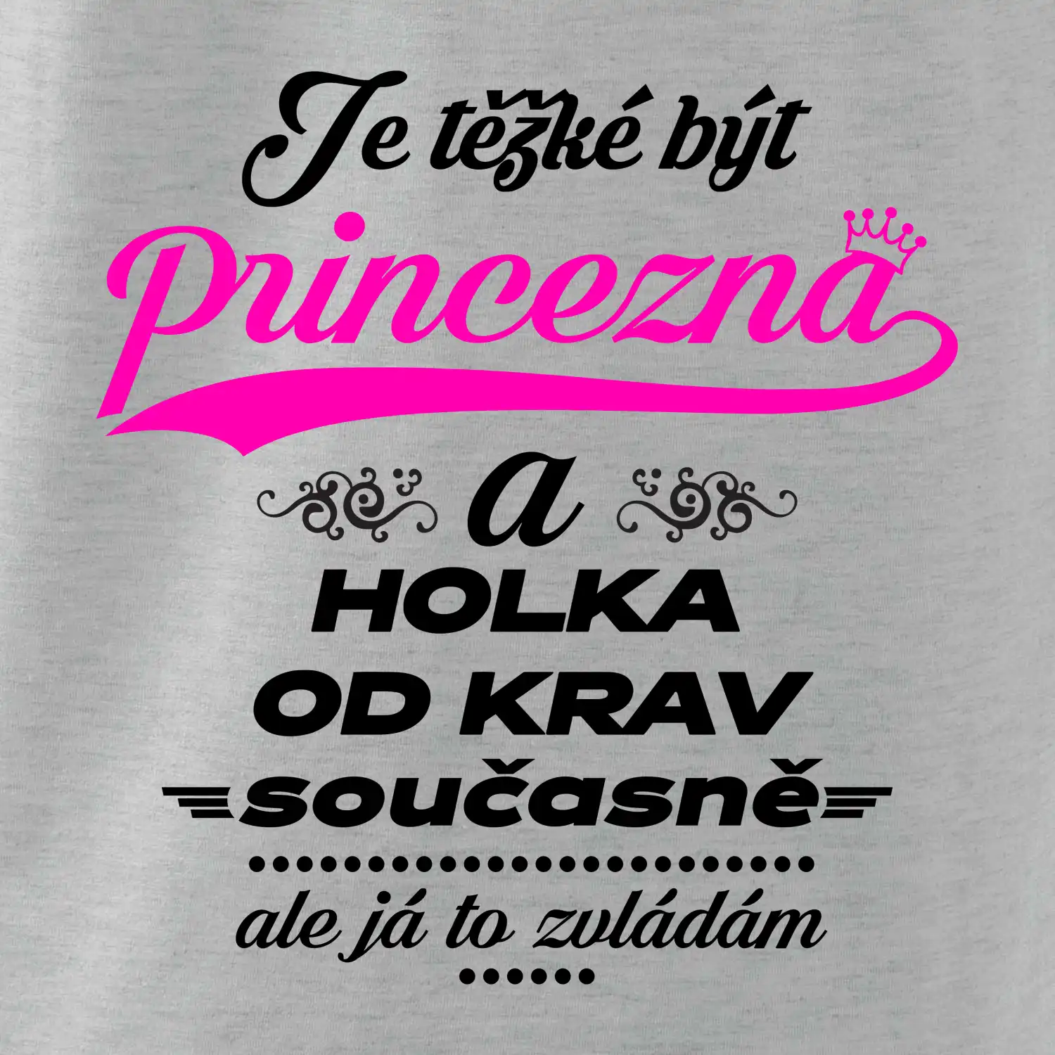 Je těžké být princezna a holka od krav