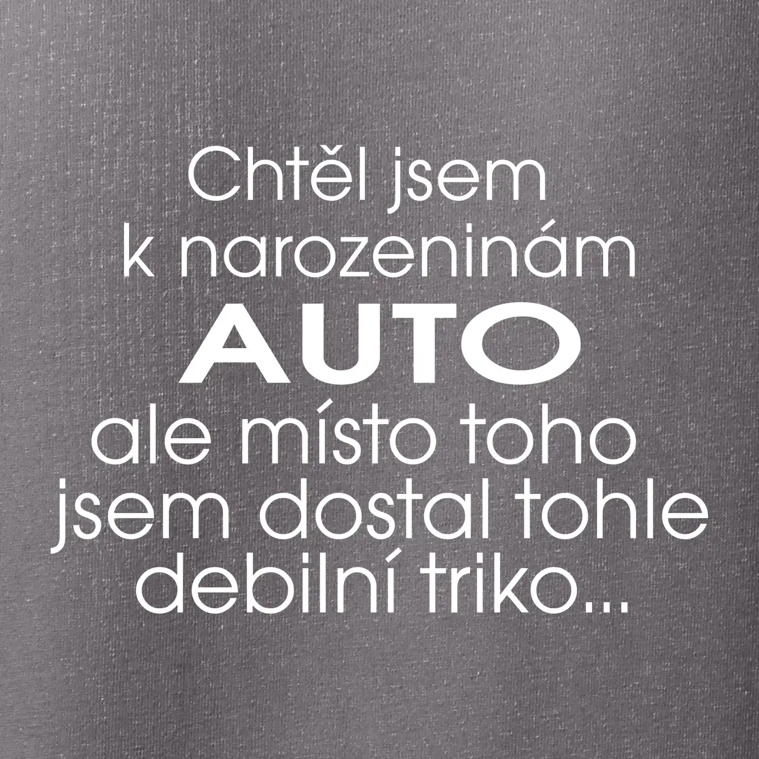 Chtěl jsem dostat k narozeninám auto