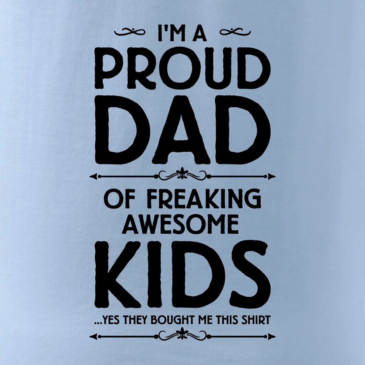 Proud DAD - KIDS