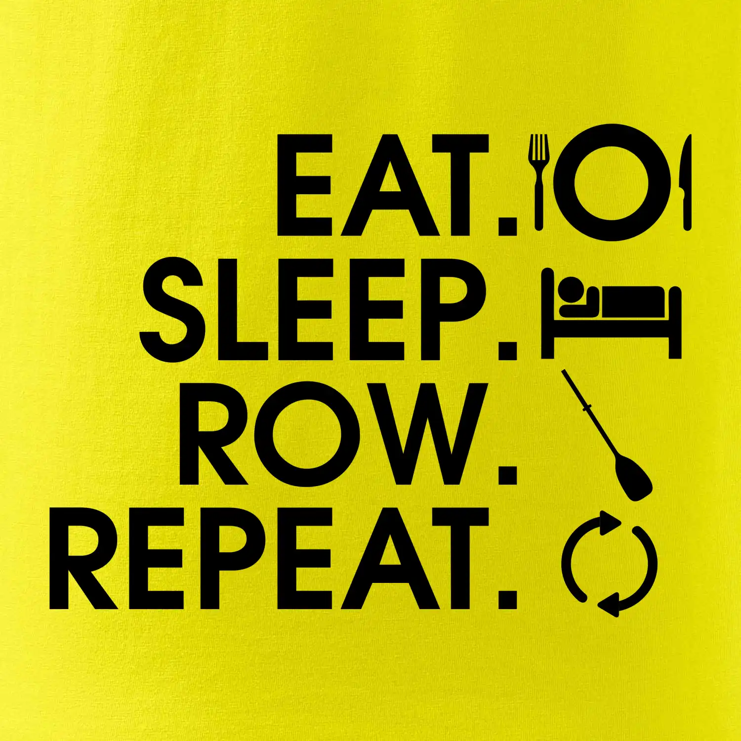 Eat sleep row repeat