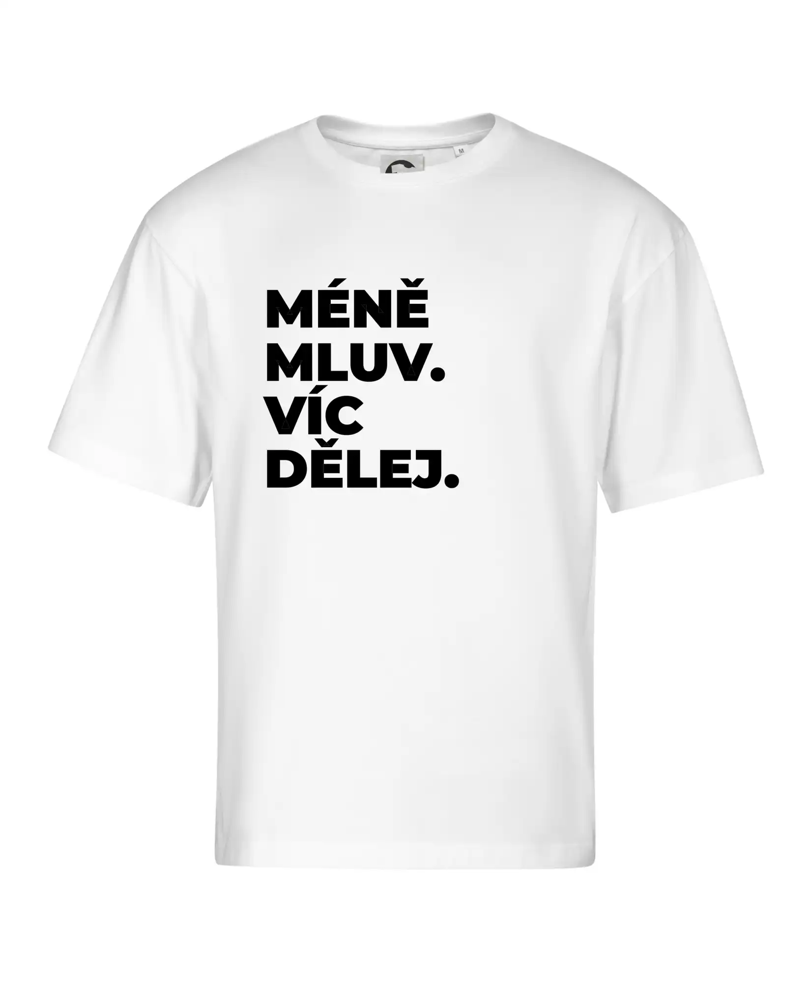 MÉNĚ MLUV. VÍC DĚLEJ.