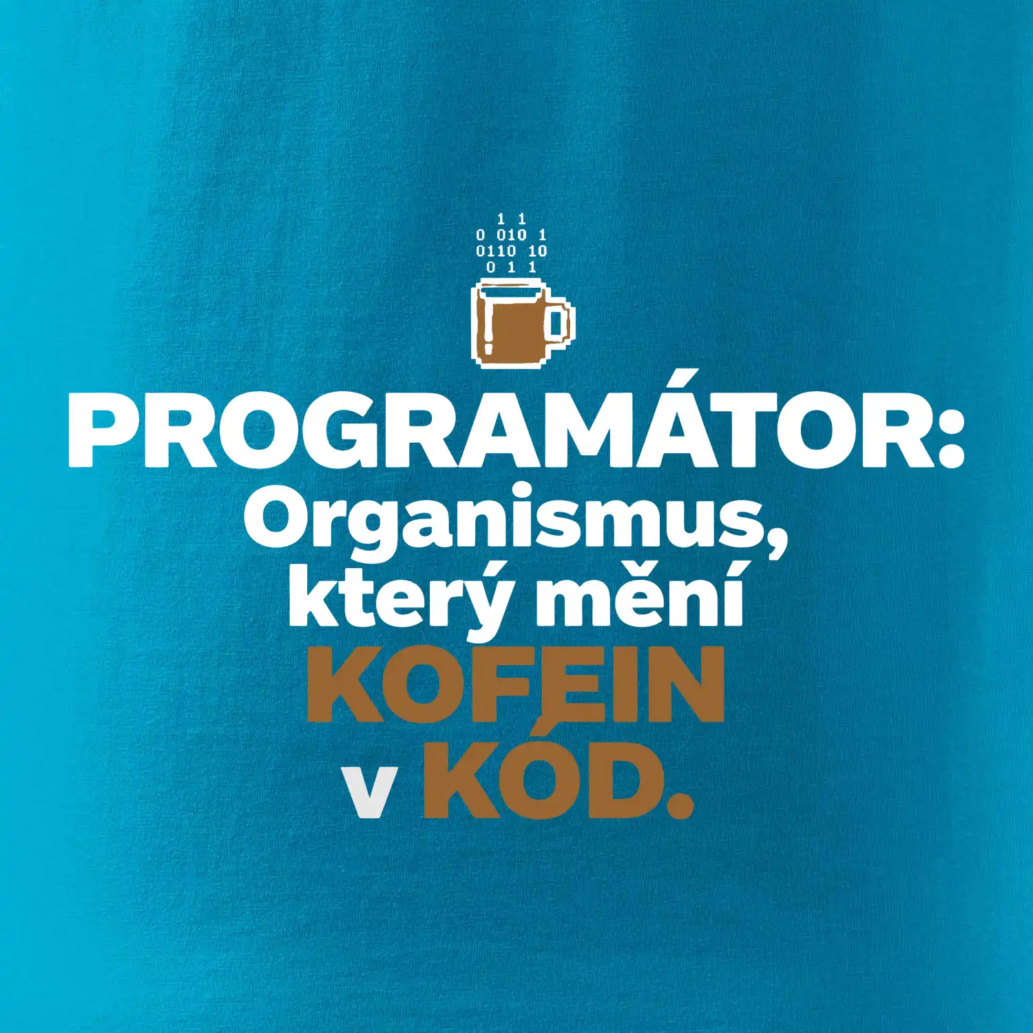 ROGRAMÁTOR Organismus, který mění kofein v kód