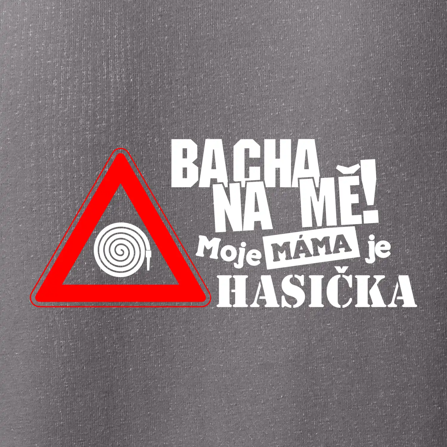 Bacha na mě! Moje máma je hasička
