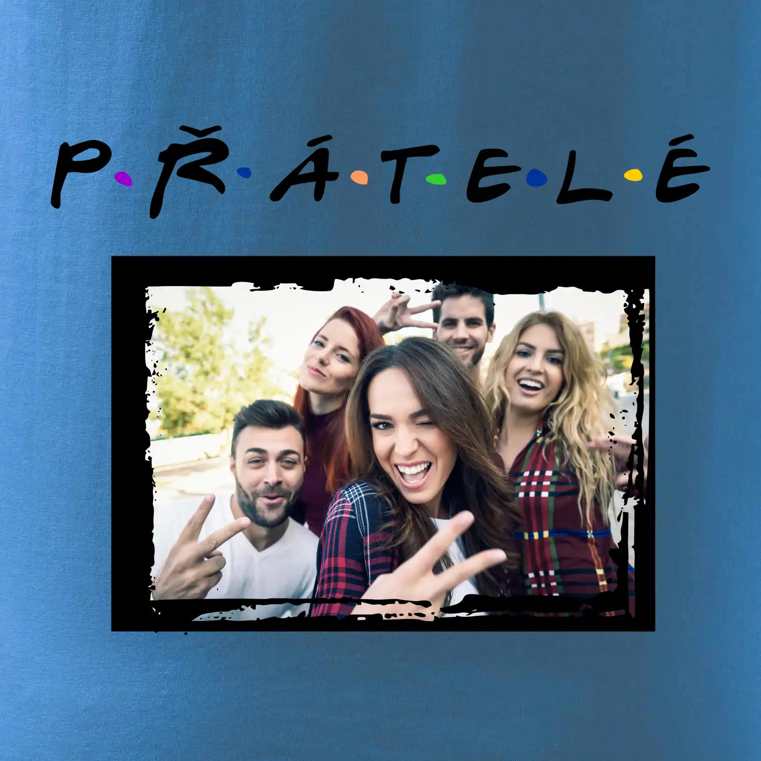 Přátelé Vlastní fotka