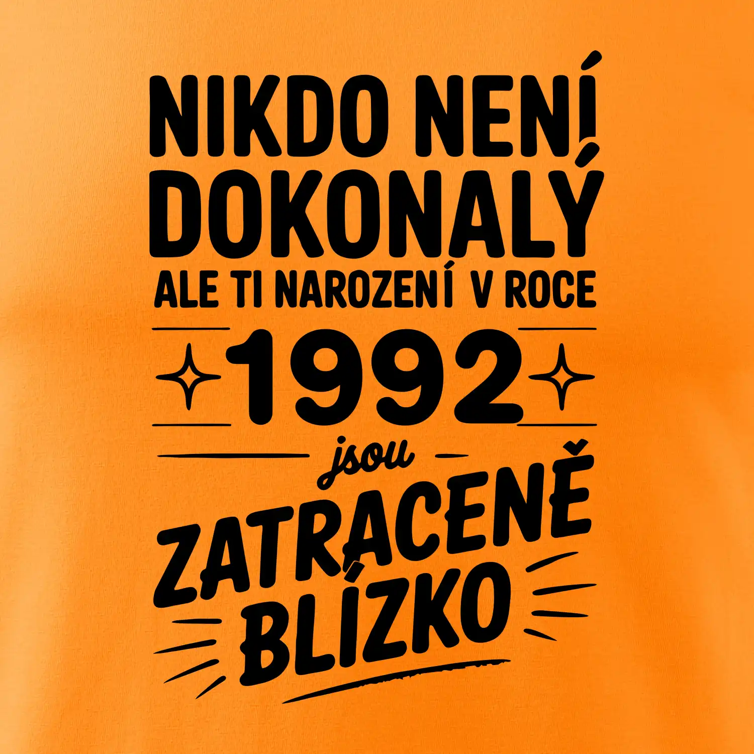 Nikdo není dokonalý ale ti narození v roce 1992 jsou zatraceně blízko