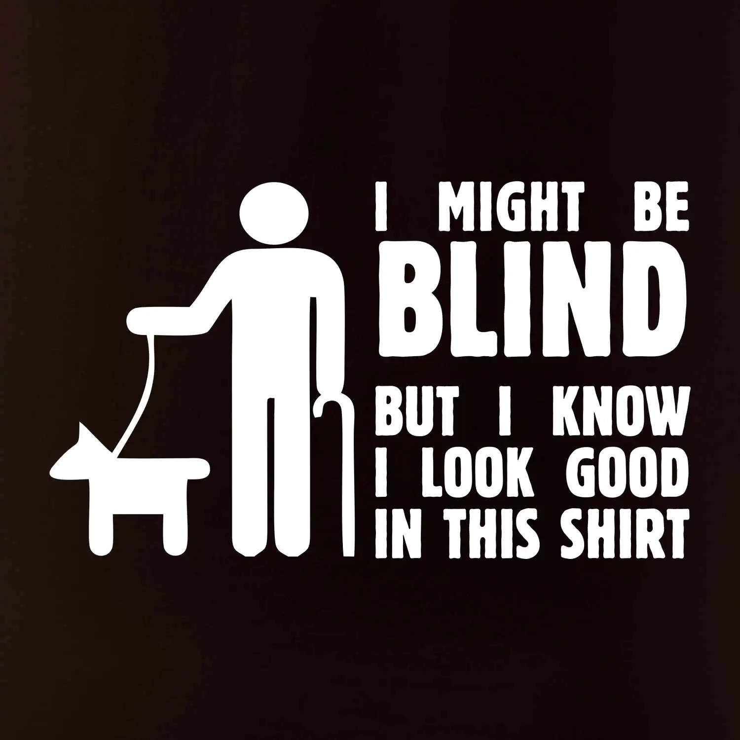 I might be blind