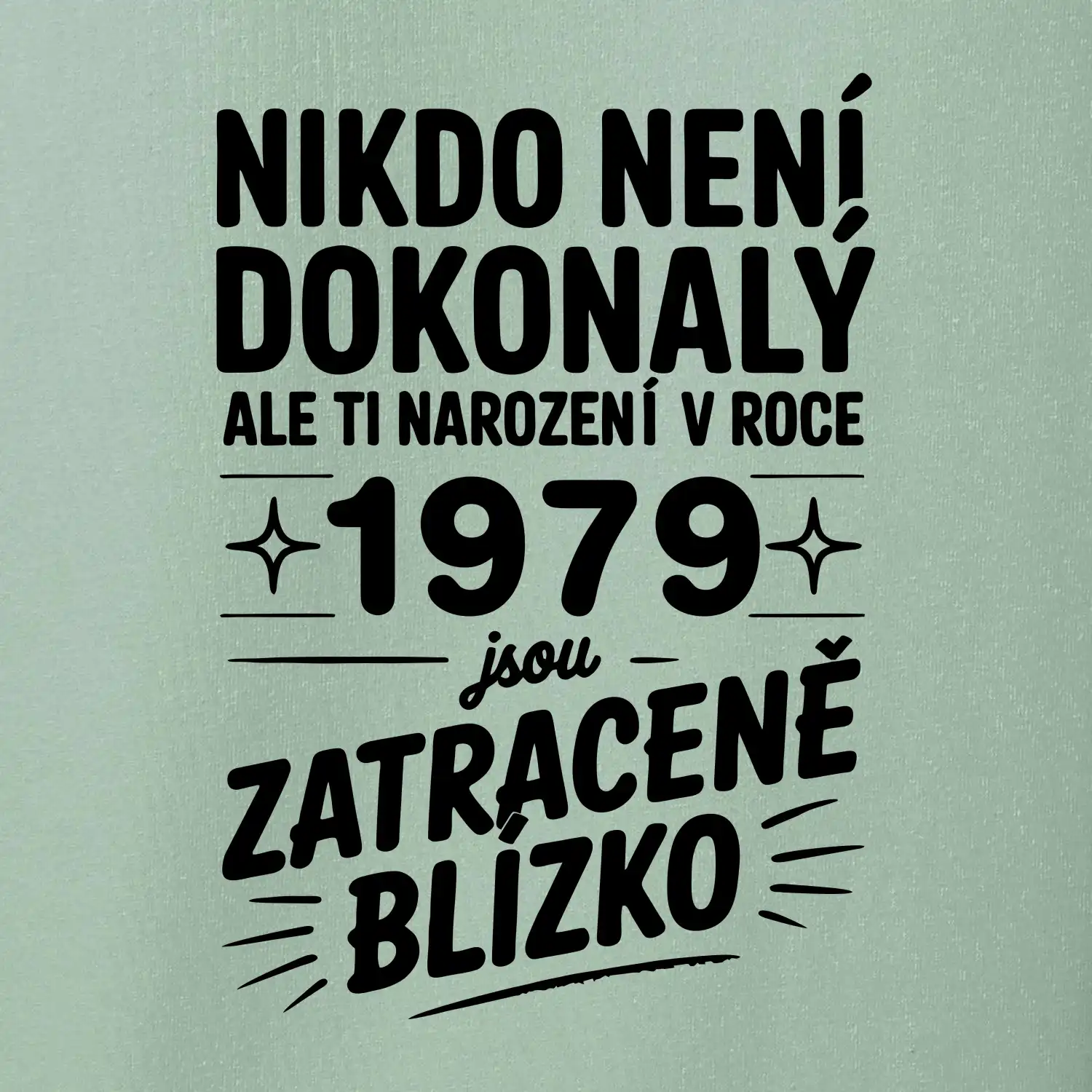 Nikdo není dokonalý ale ti narození v roce 1979 jsou zatraceně blízko