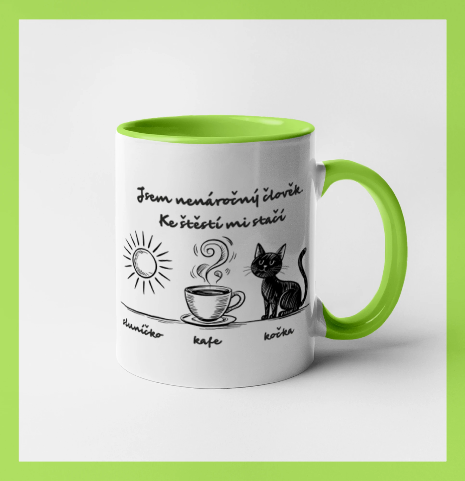 Jsem nenáročný člověk. Ke štěstí mi stačí sluníčko kafe kočka