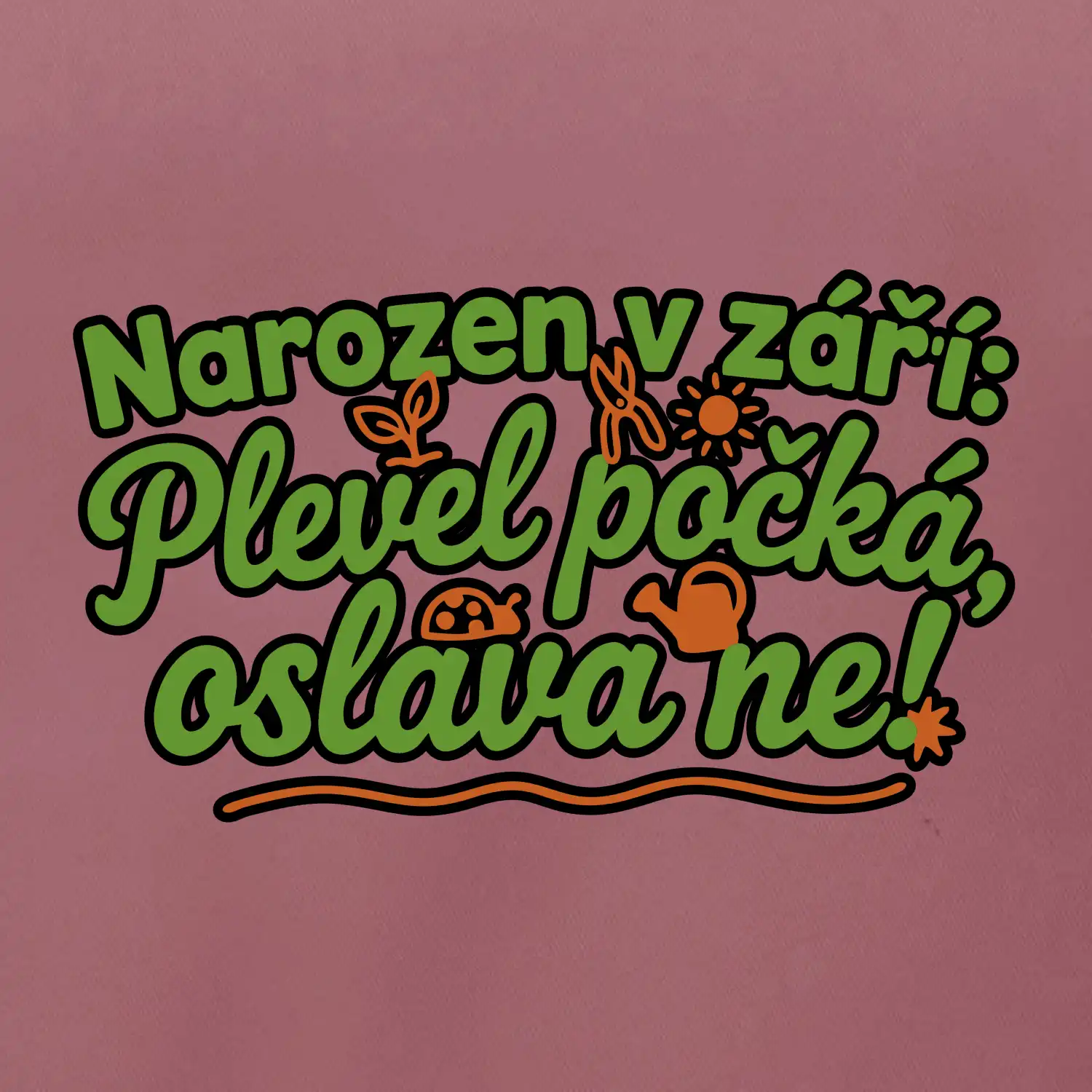Narozen v září -  Plevel počká, oslava ne!