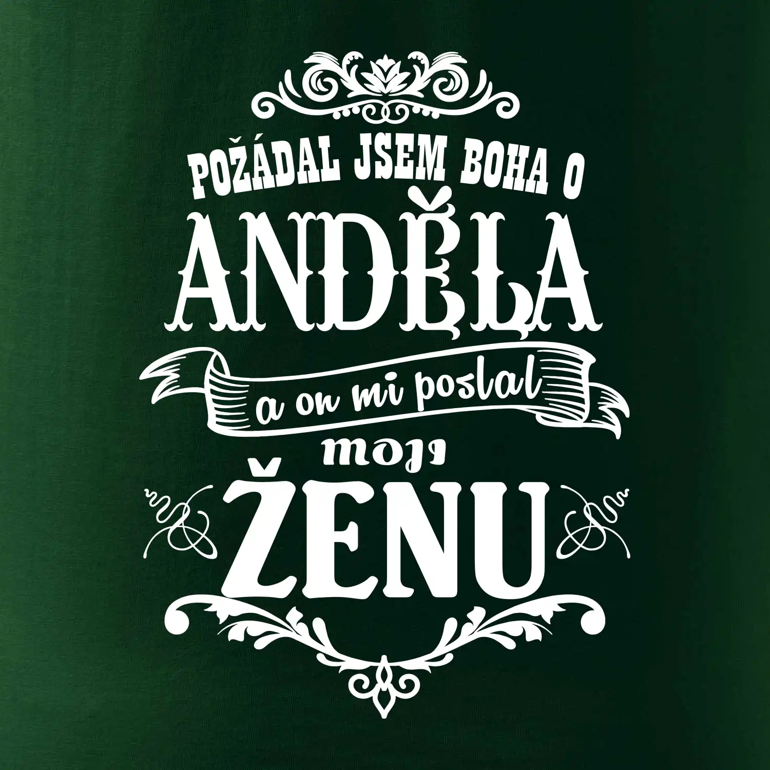 Požádal jsem boha o anděla a on mi poslal moji ženu