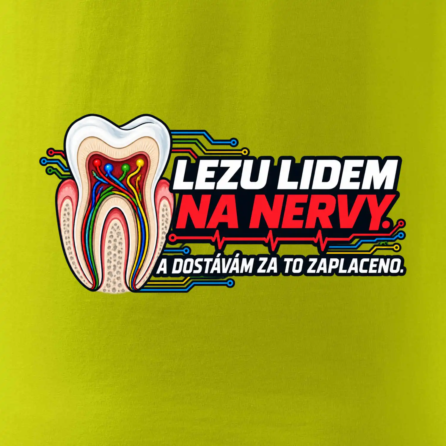 Lezu lidem na nervy a dostávám za to zaplaceno