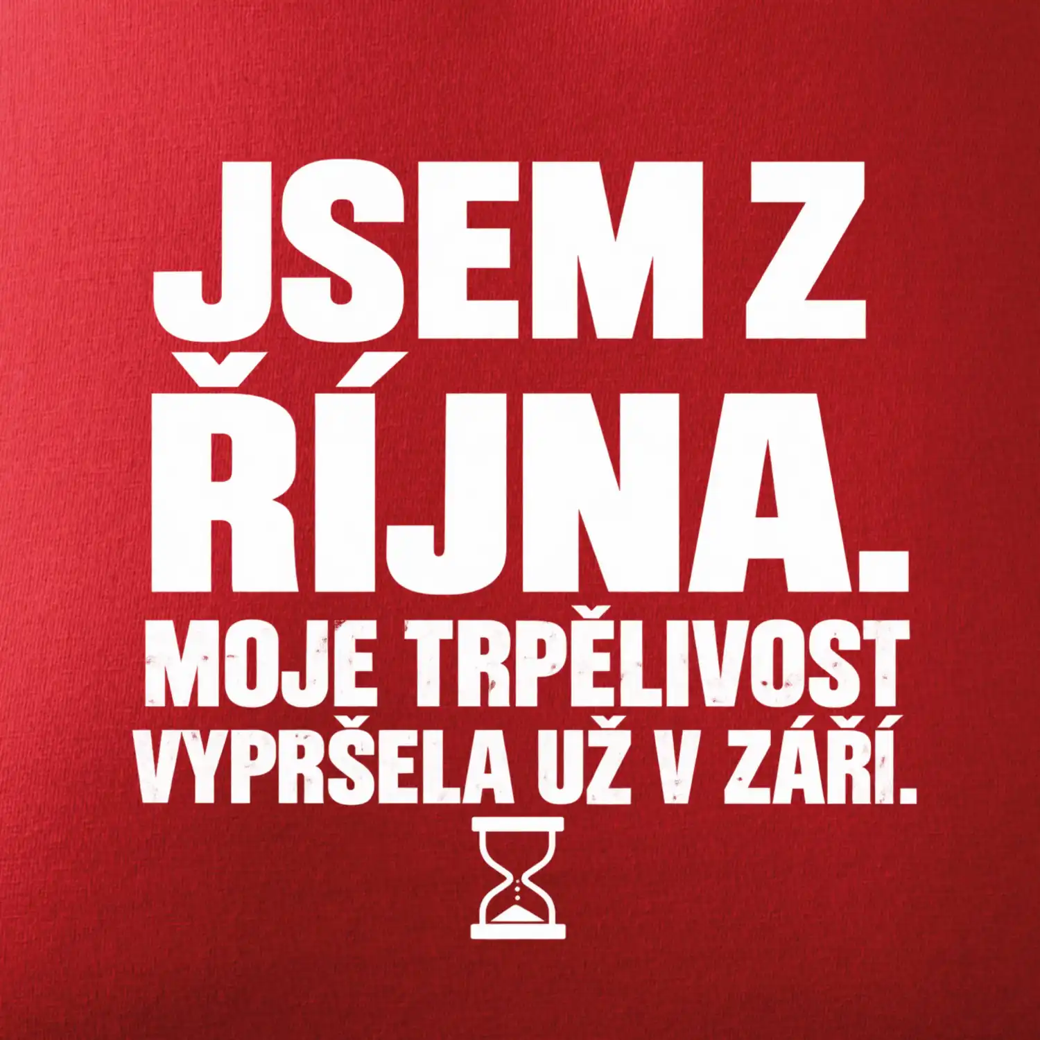 Jsem z října trpělivost vypršela v září