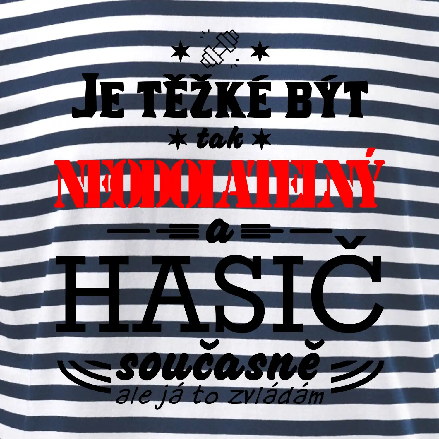 Je těžké být tak neodolatelný - hasič