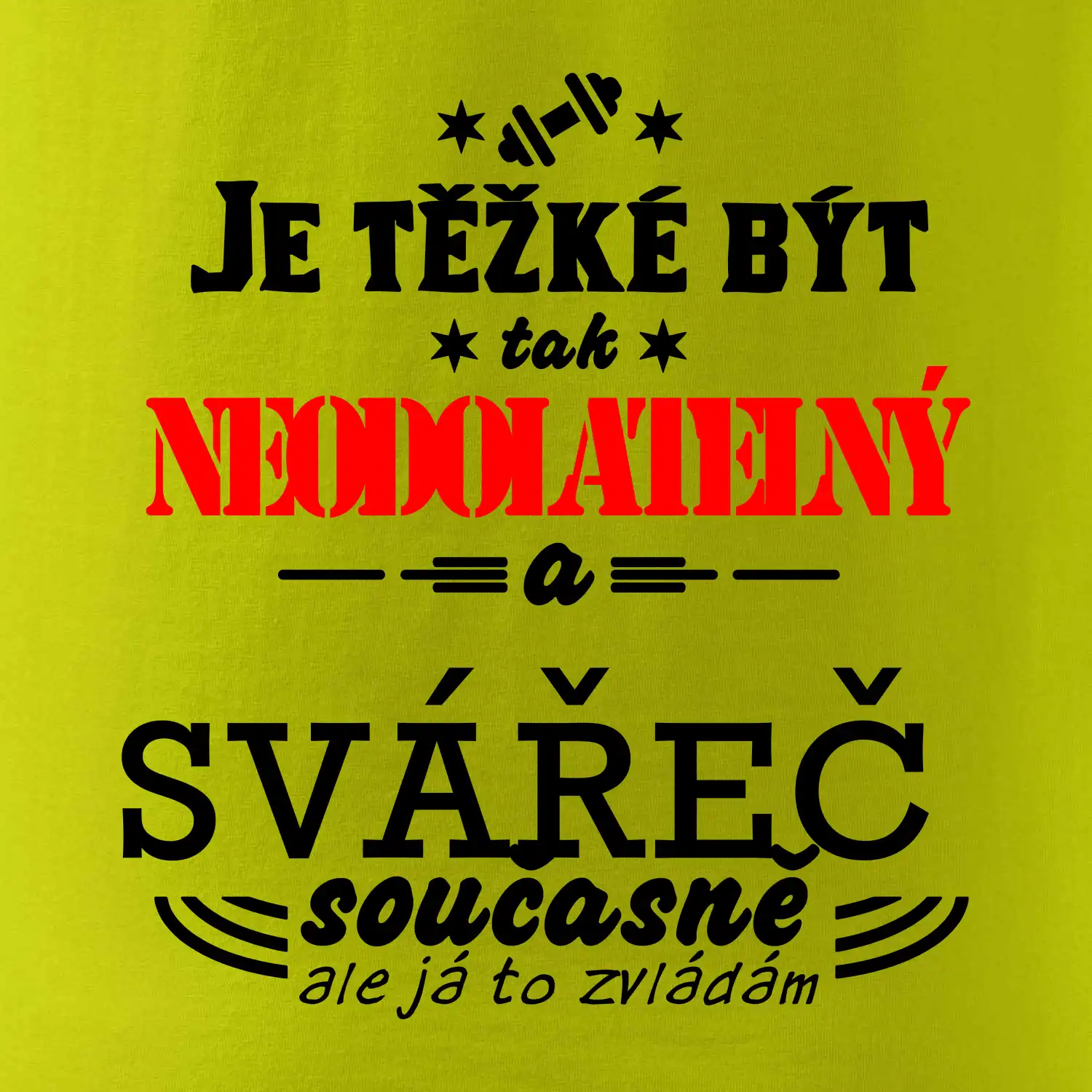 Je těžké být neodolatelný svářeč