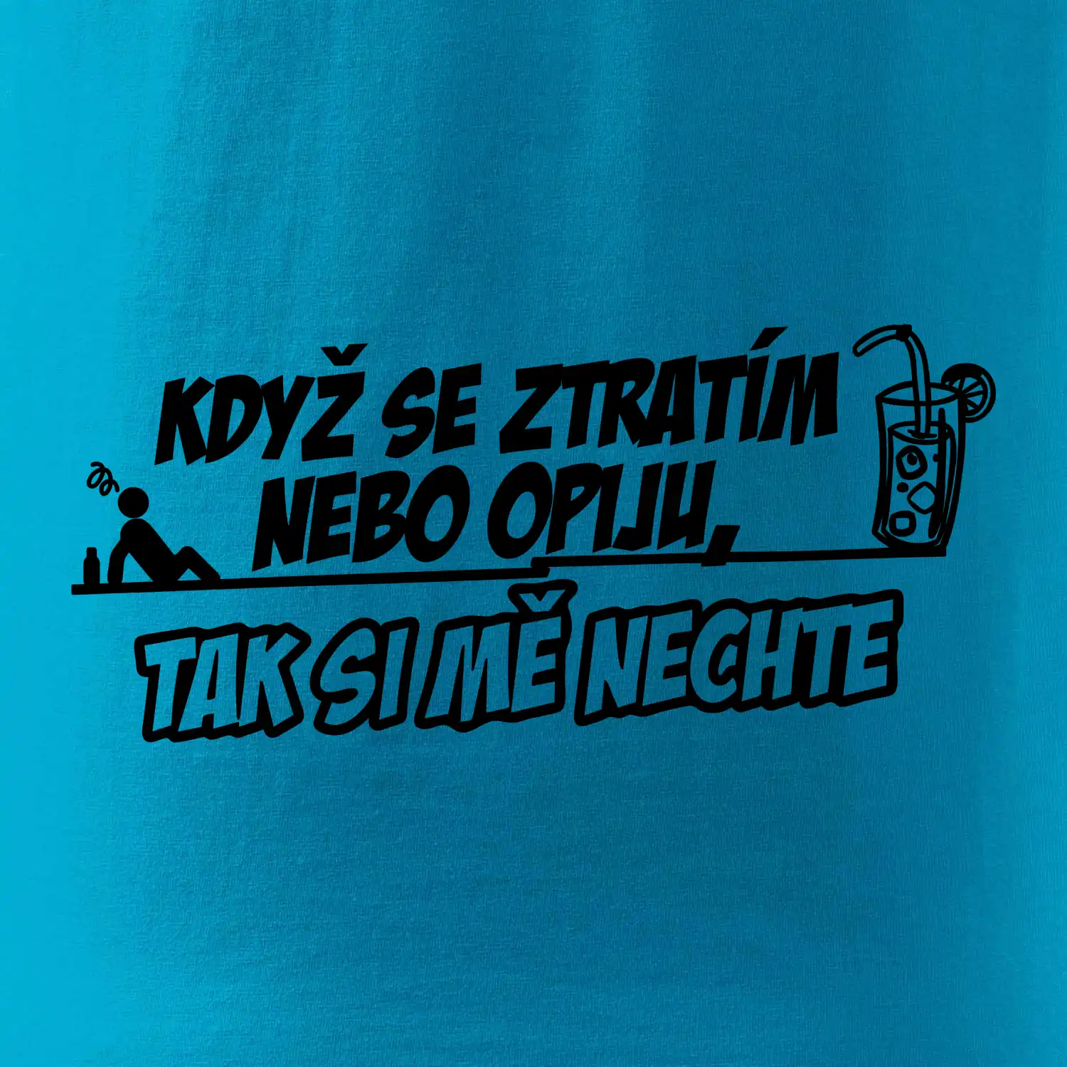 Když se ztratím nebo opiju, tak si mě nechte