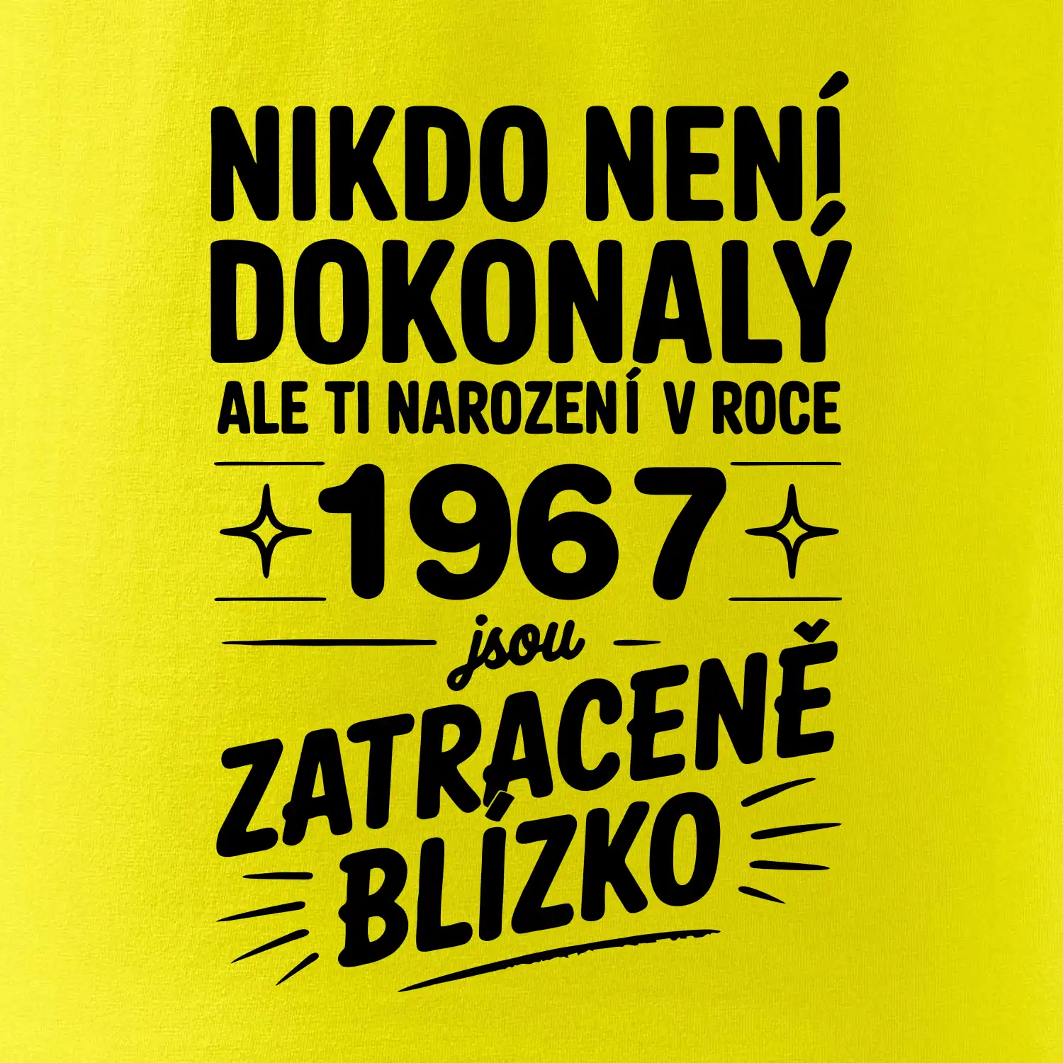 Nikdo není dokonalý ale ti narození v roce 1967 jsou zatraceně blízko