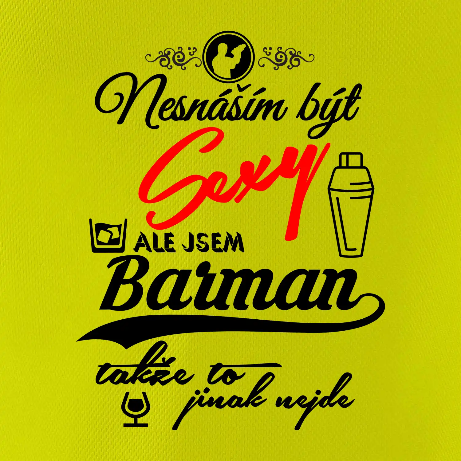 Nesnáším být sexy - nápis - barman / barmanka
