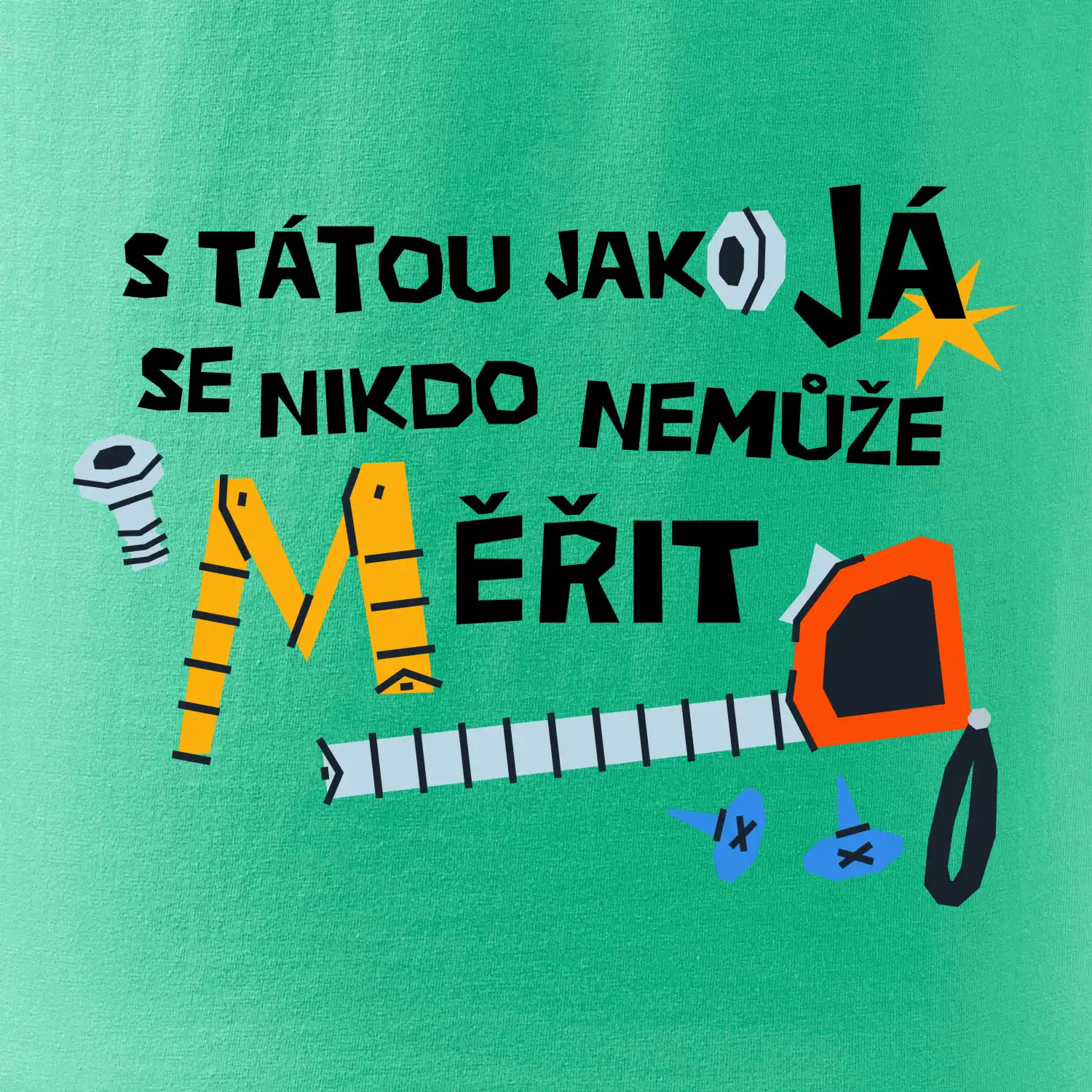 S tátou jako já se nikdo nemůže měřit