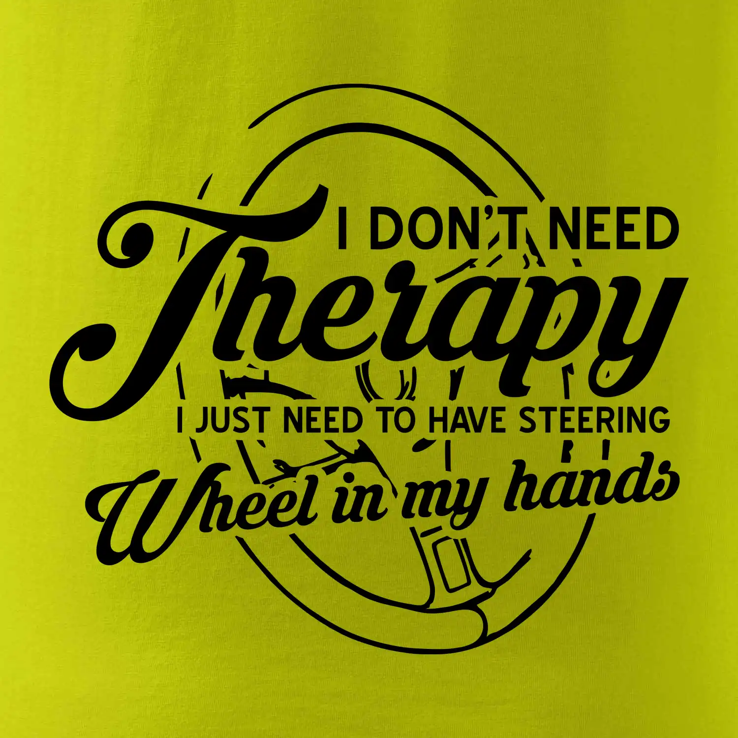 Kulatý nápis - I don't need therapy wheel in my hands