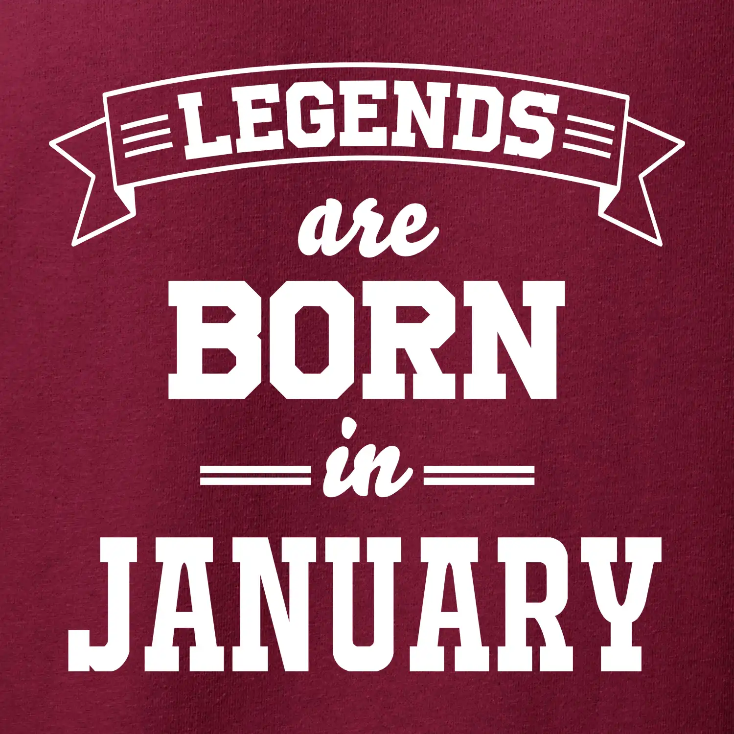 Legends are born in January