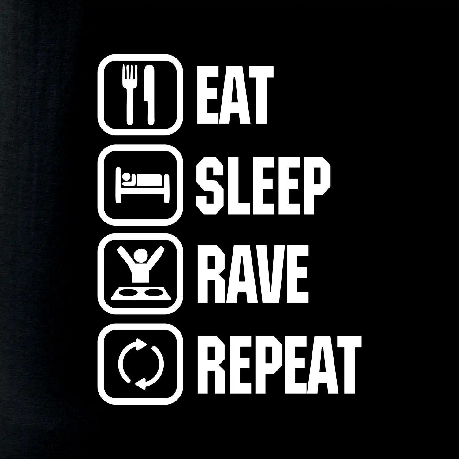 Eat sleep rave repeat