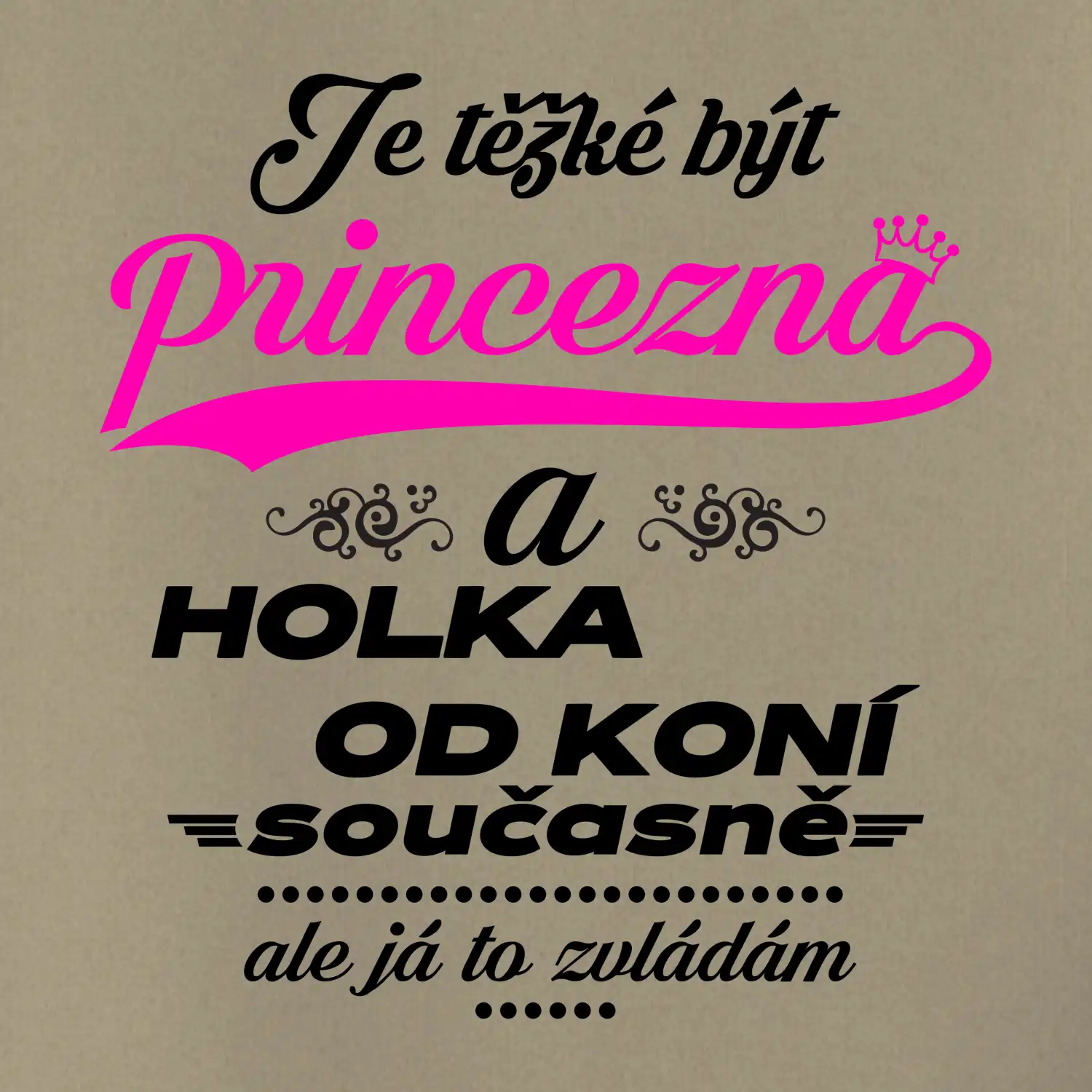 Je těžké být princezna a holka od koní