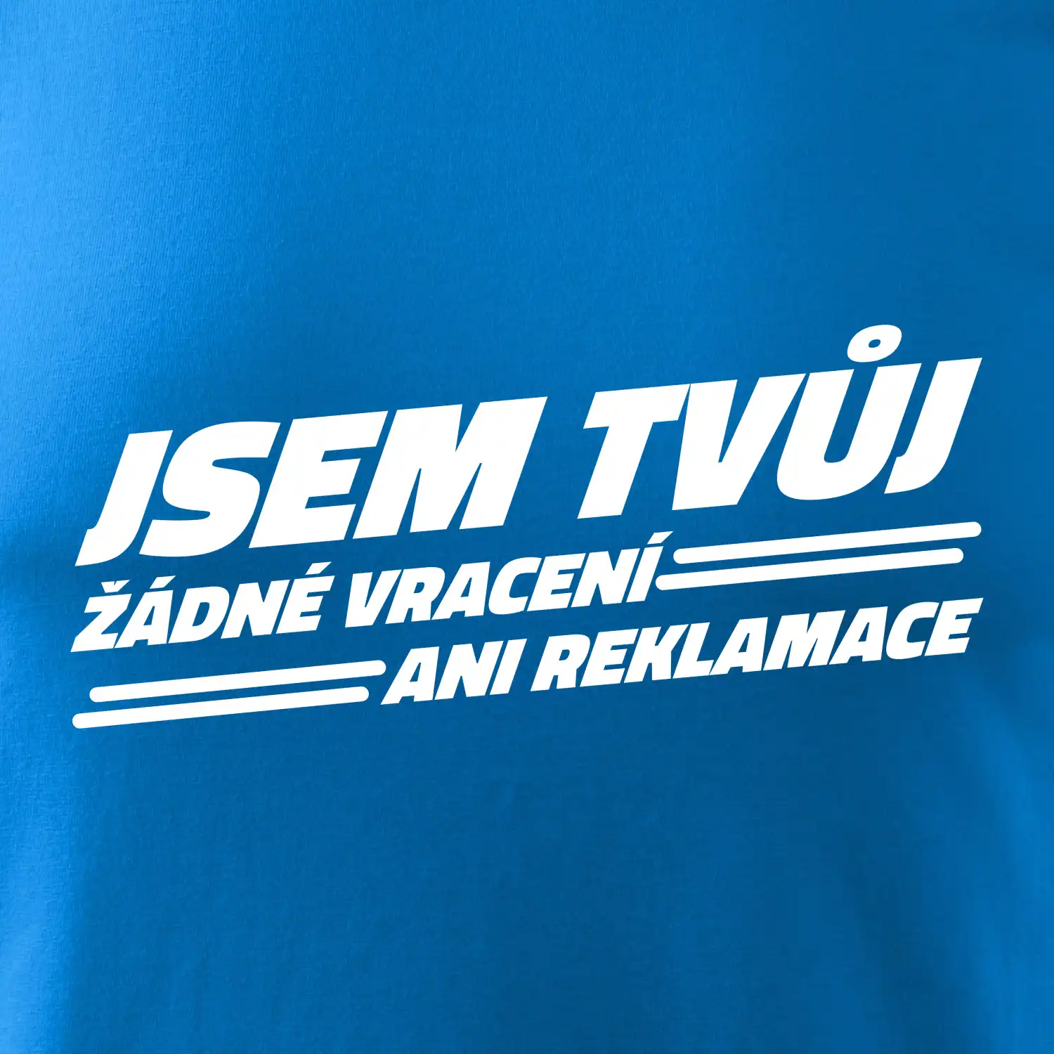 Jsem tvůj žádné vracení