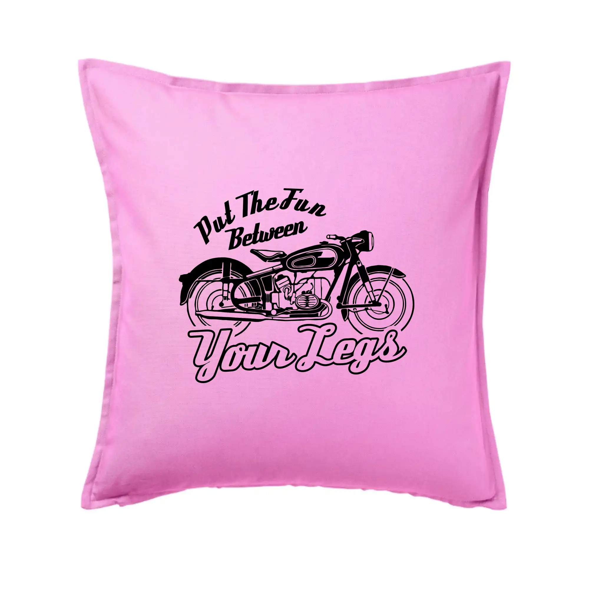 Put The Fun Between Your Legs Moto