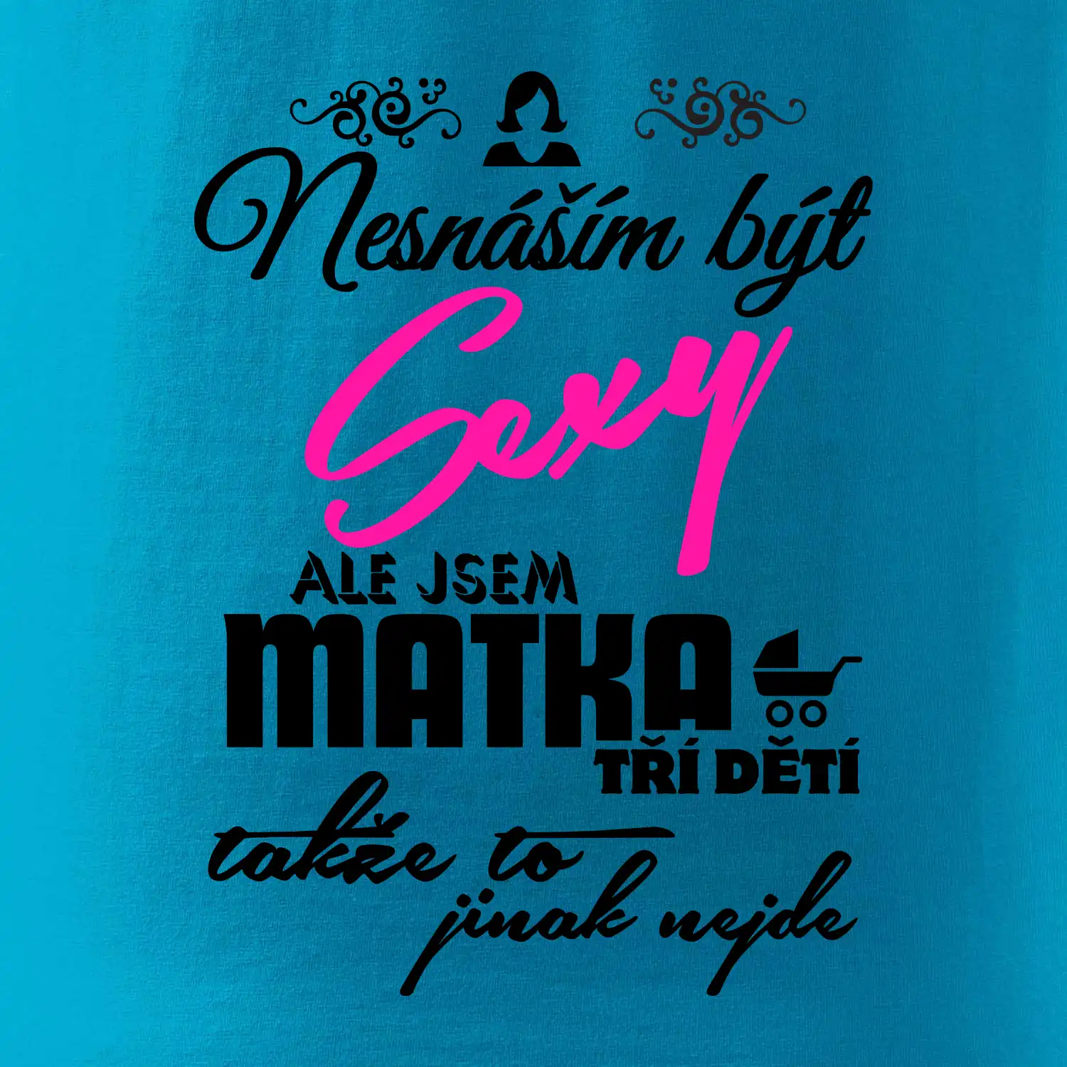 Nesnáším být sexy matka 3 dětí