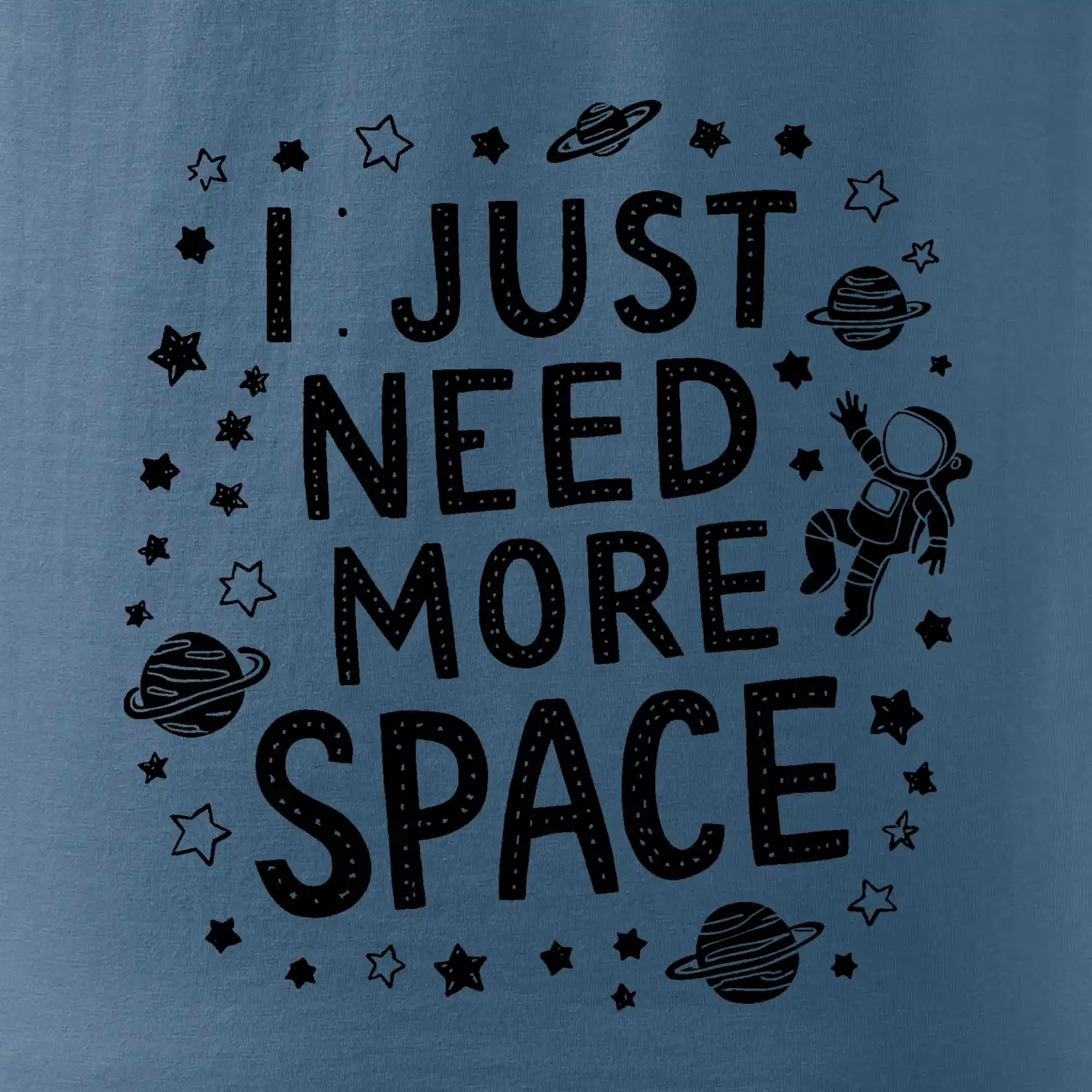 I just need more space