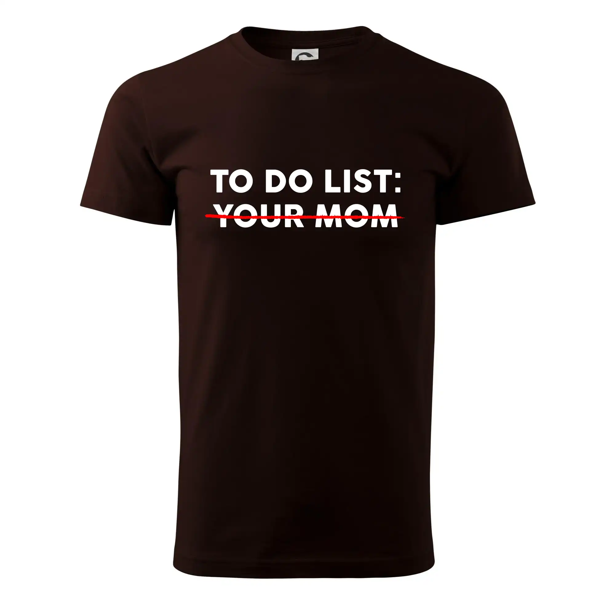 To do list: Your mom