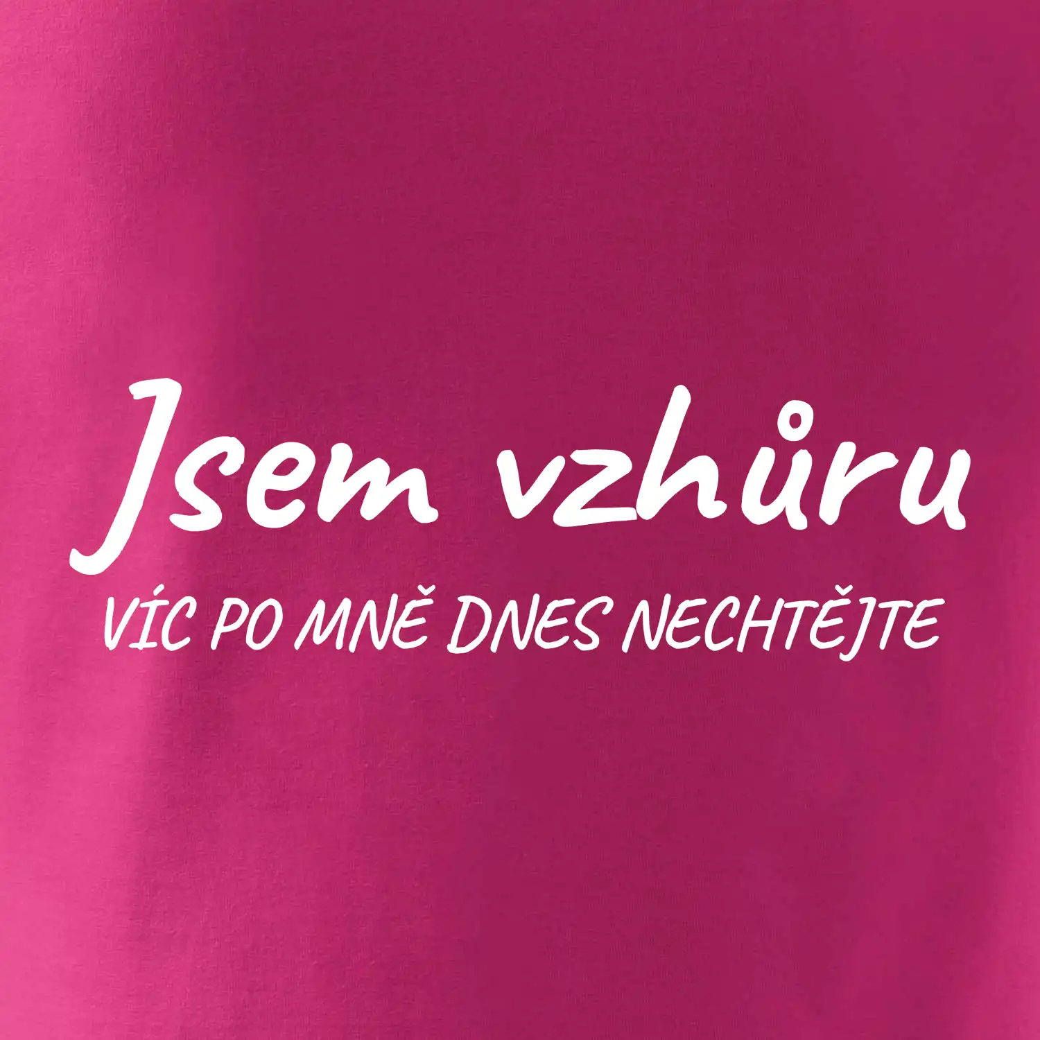 Jsem vzhůru víc po mě dnes nechtějte