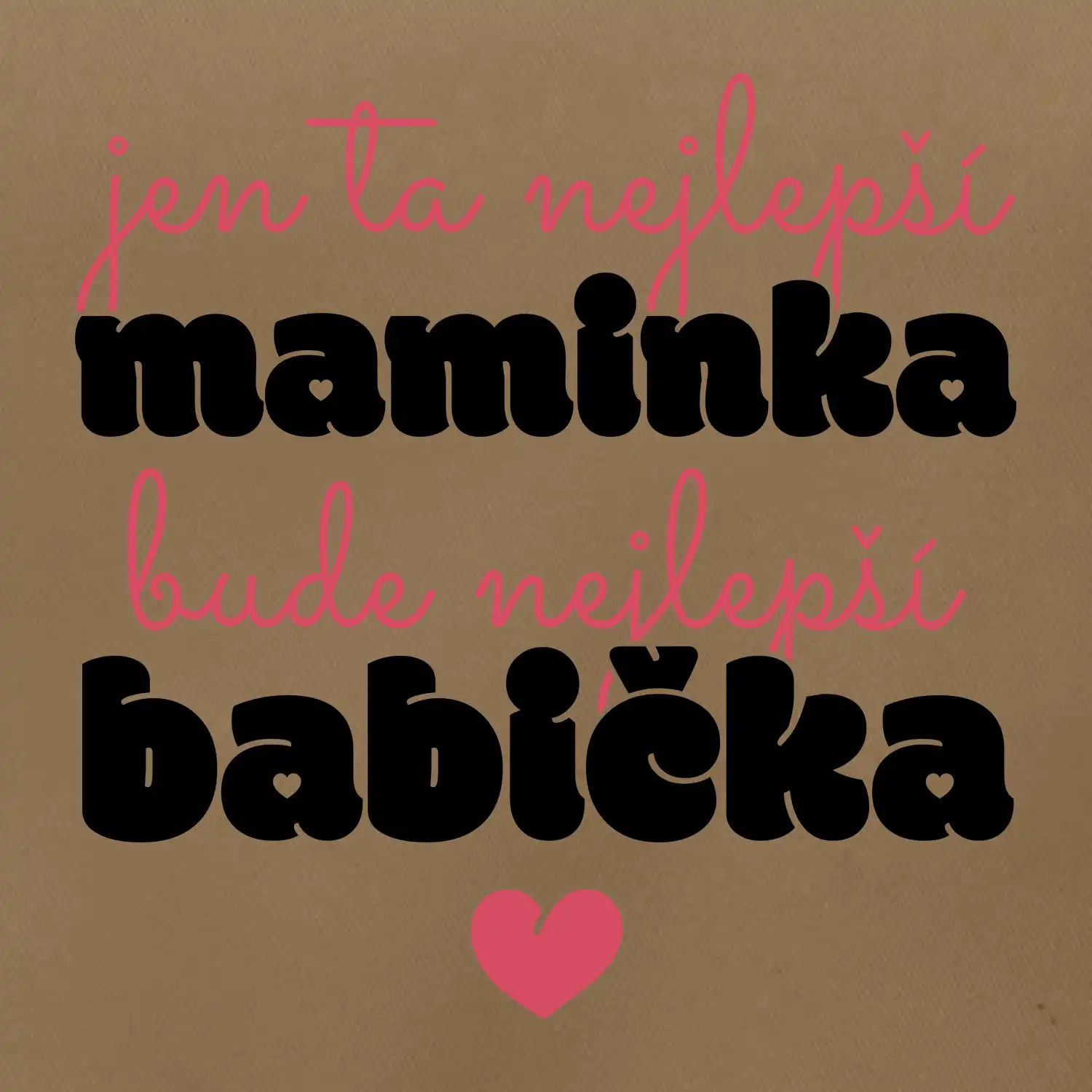 Jen ta nejlepší maminka bude nejlepší babička