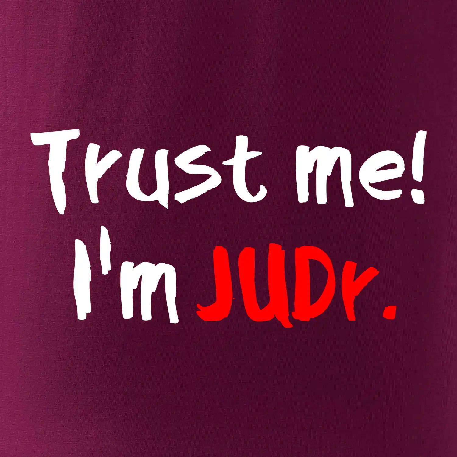 Trust me I´m  JUDr. / Věř mi jsem právník