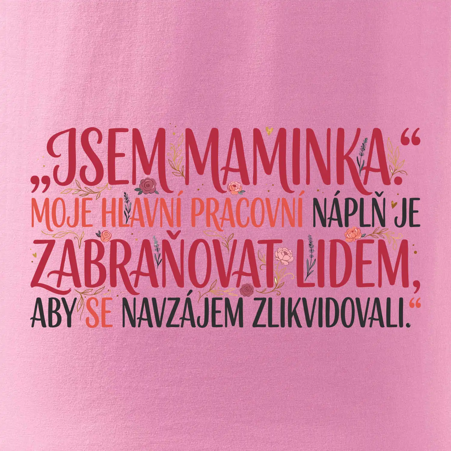 Moje hlavní pracovní náplň je zabraňovat lidem