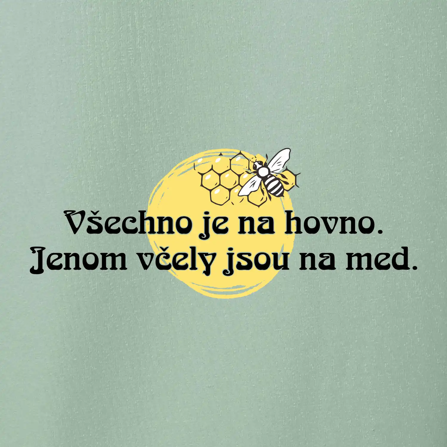 Všechno je na hovno, jen včely na med