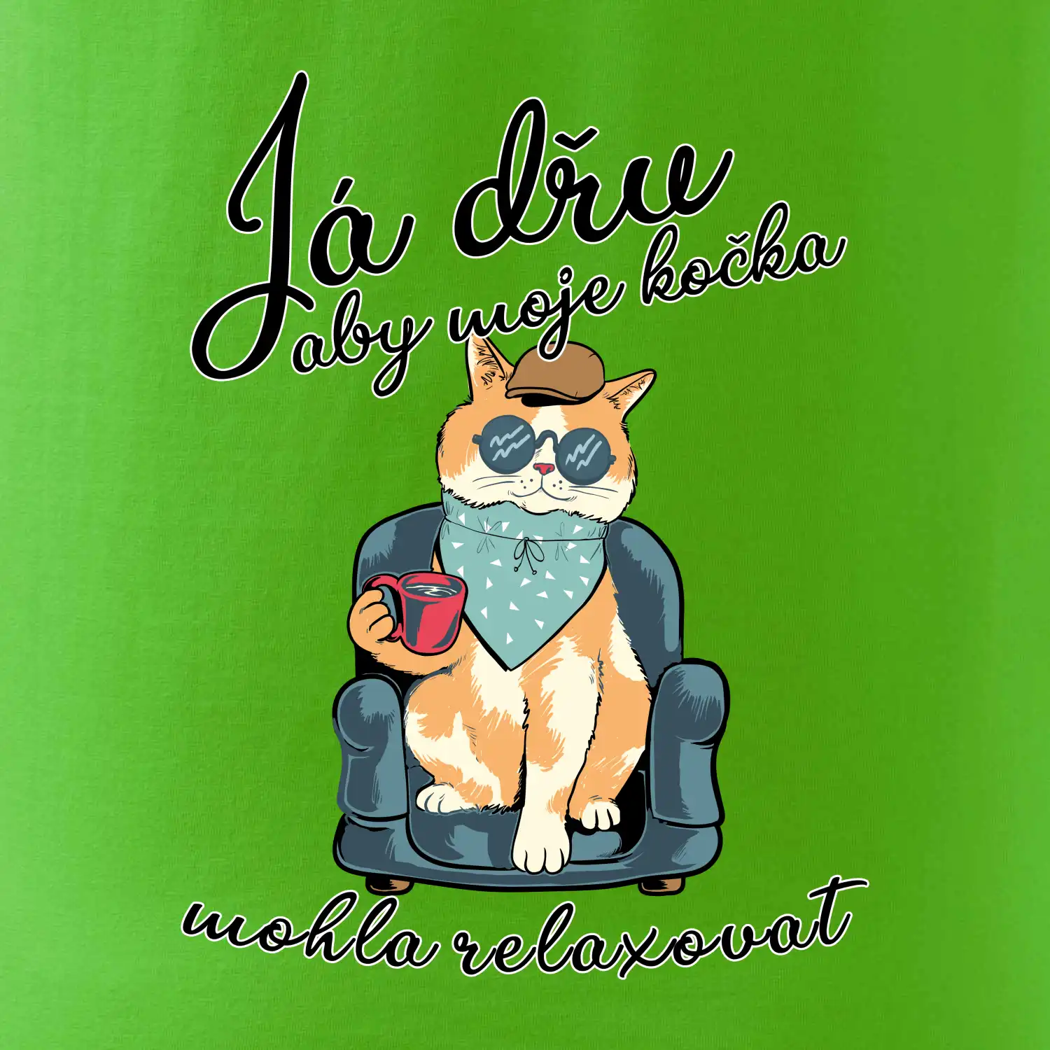 Já dřu, aby moje kočka mohla relaxovat