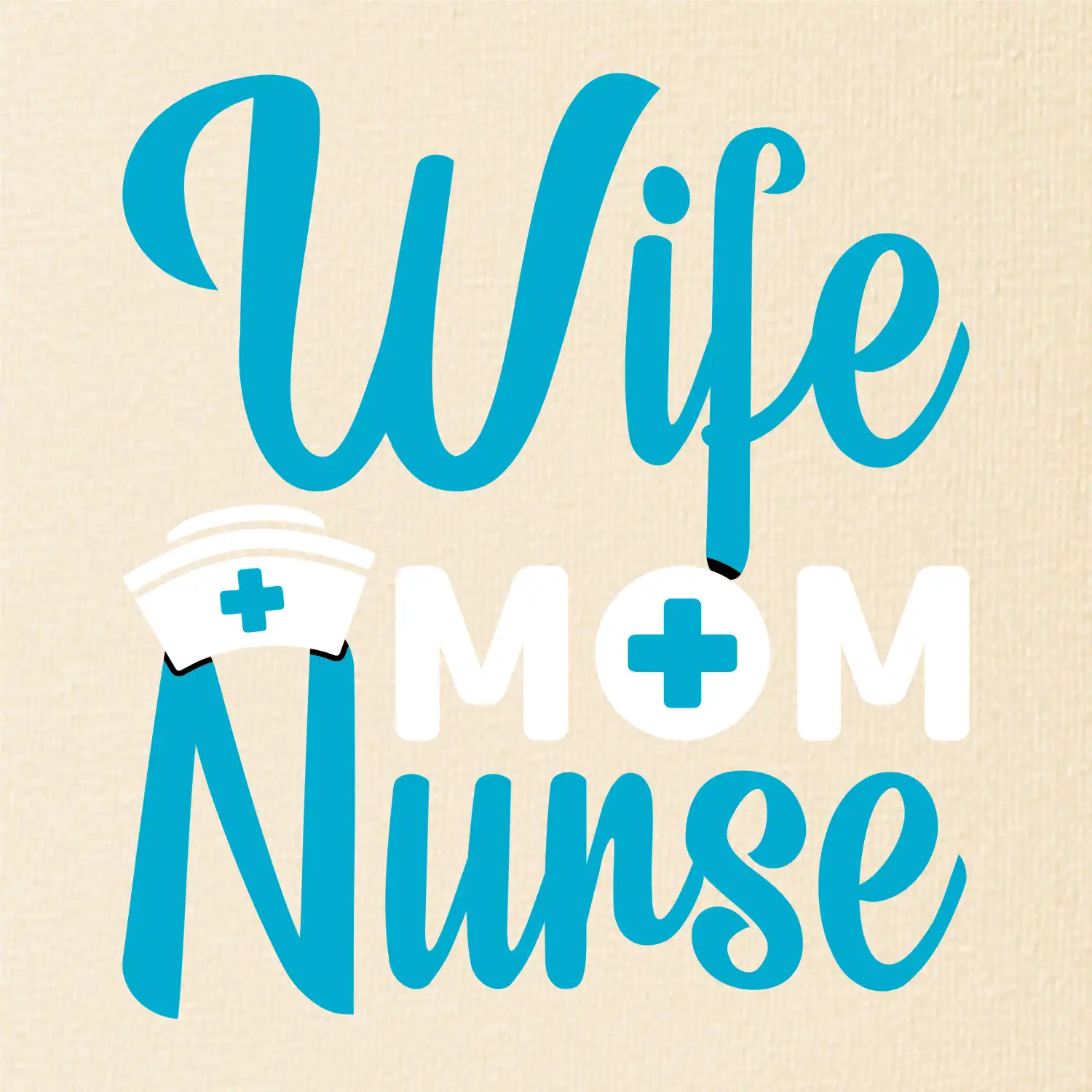 Wife mom nurse