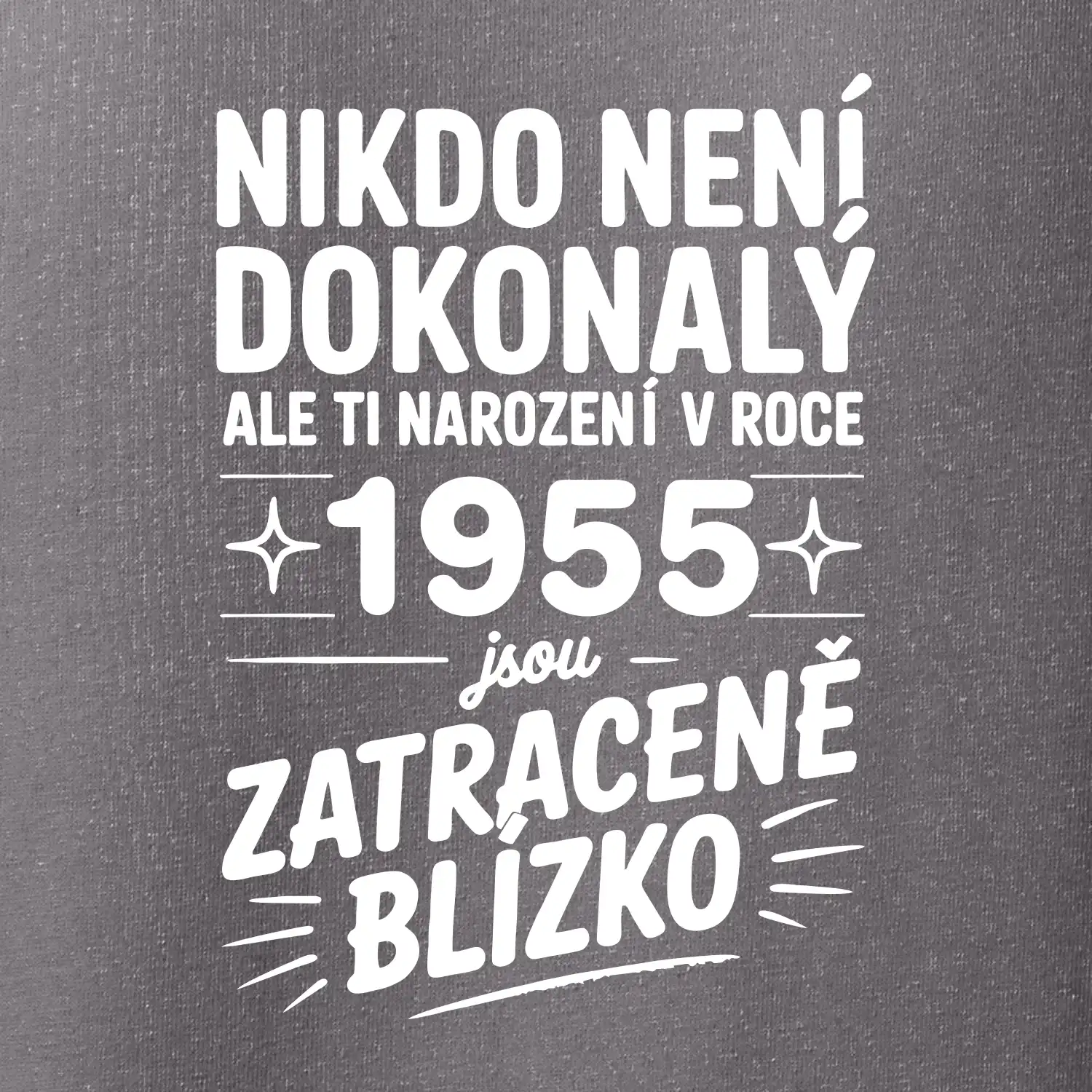 Nikdo není dokonalý ale ti narození v roce 1955 jsou zatraceně blízko