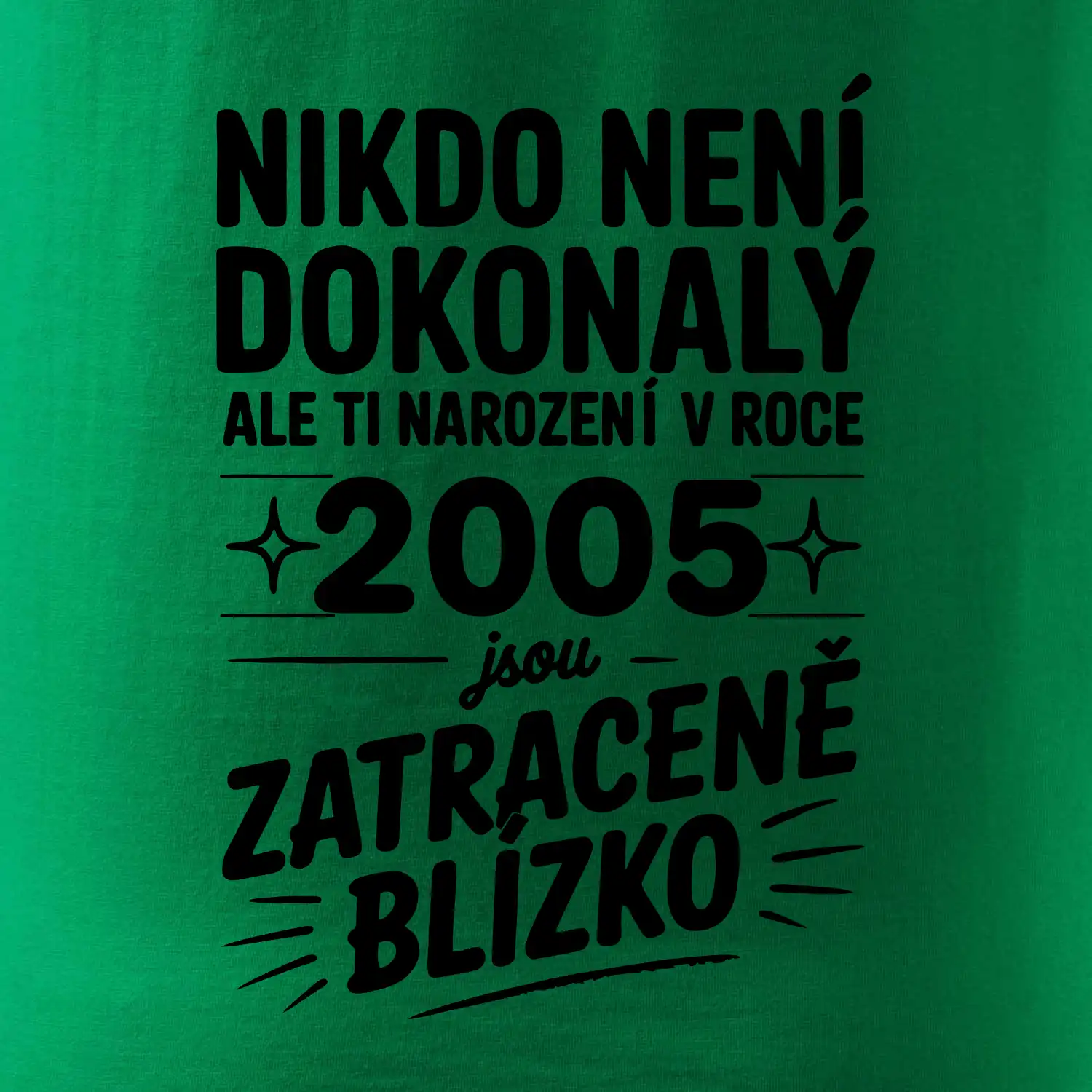 Nikdo není dokonalý ale ti narození v roce 2005 jsou zatraceně blízko