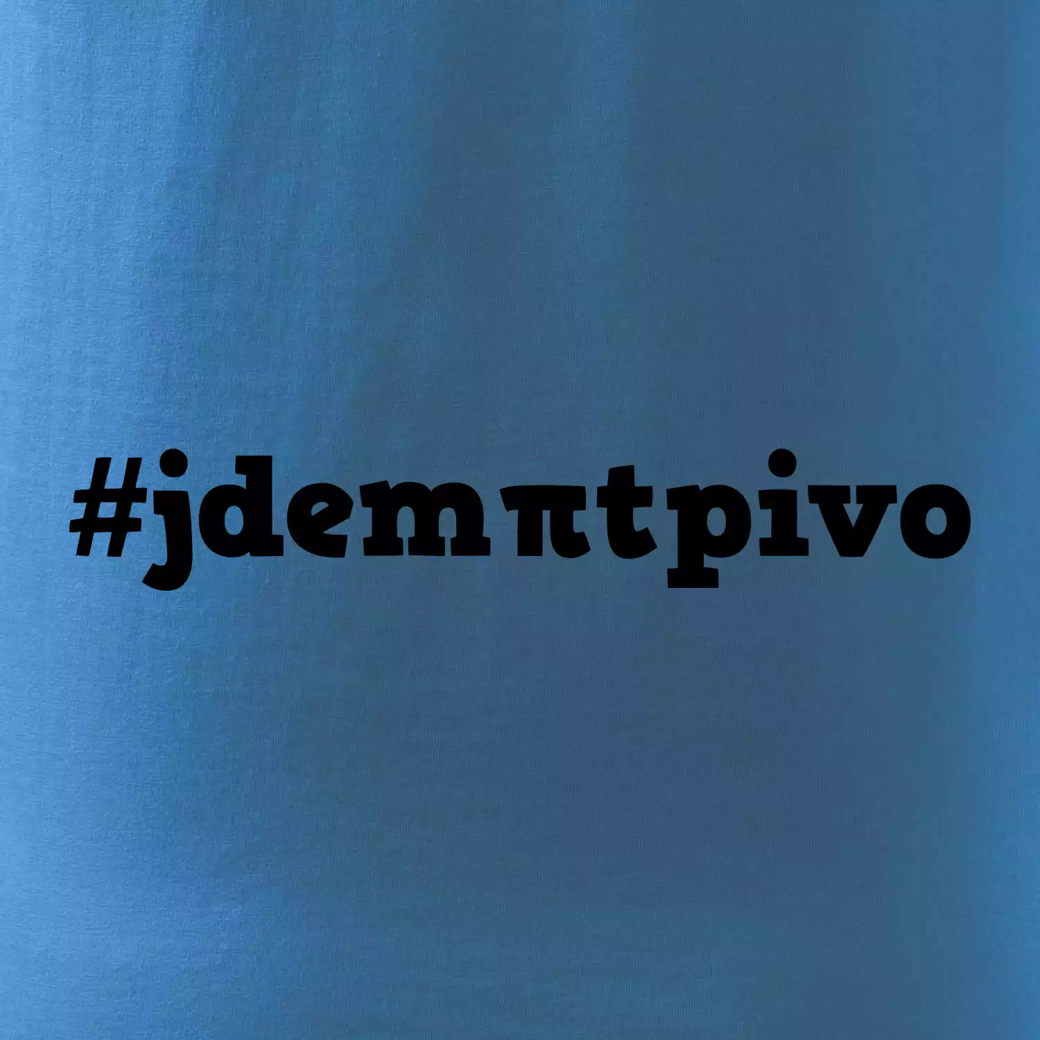 Jdem pít pivo
