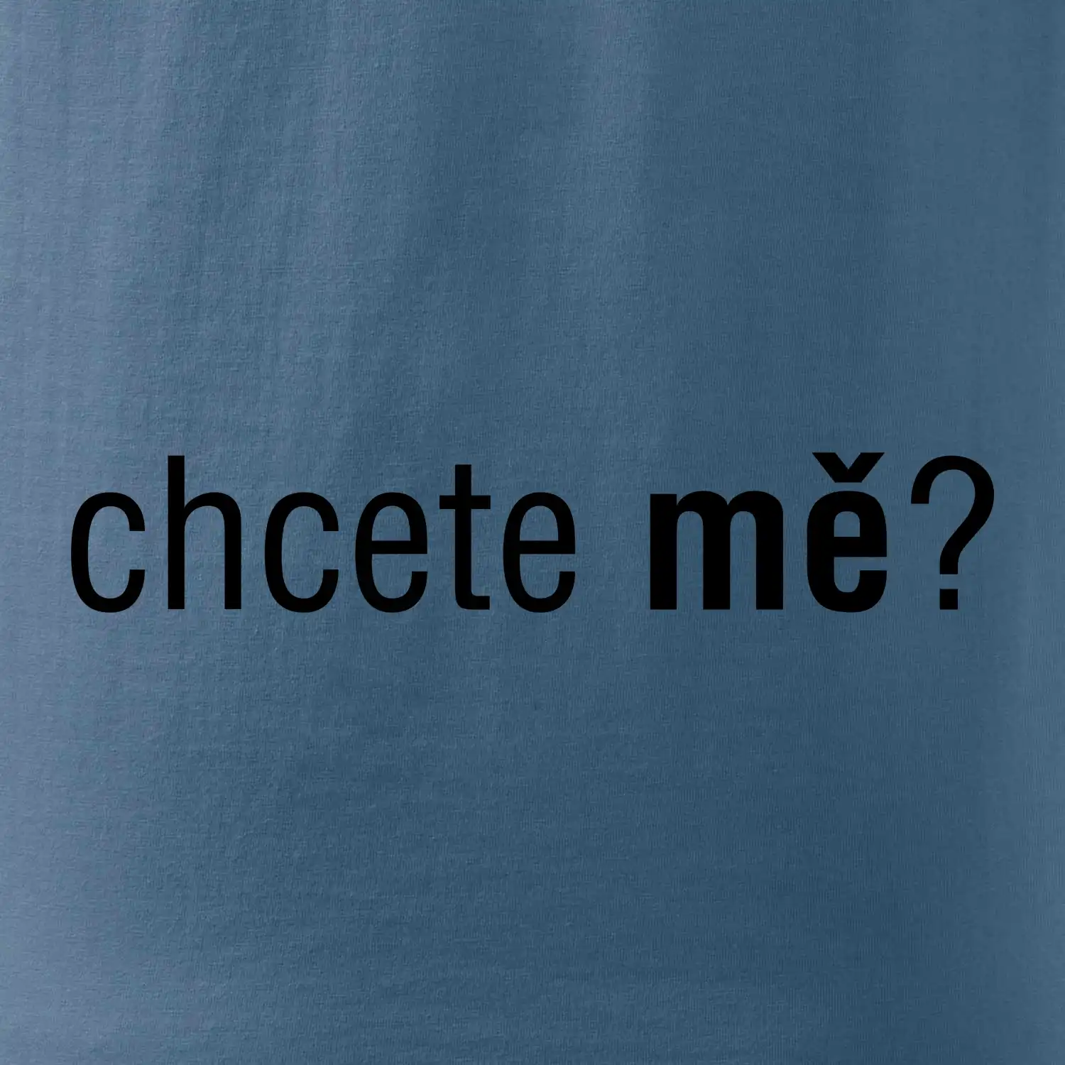 Chcete mě?