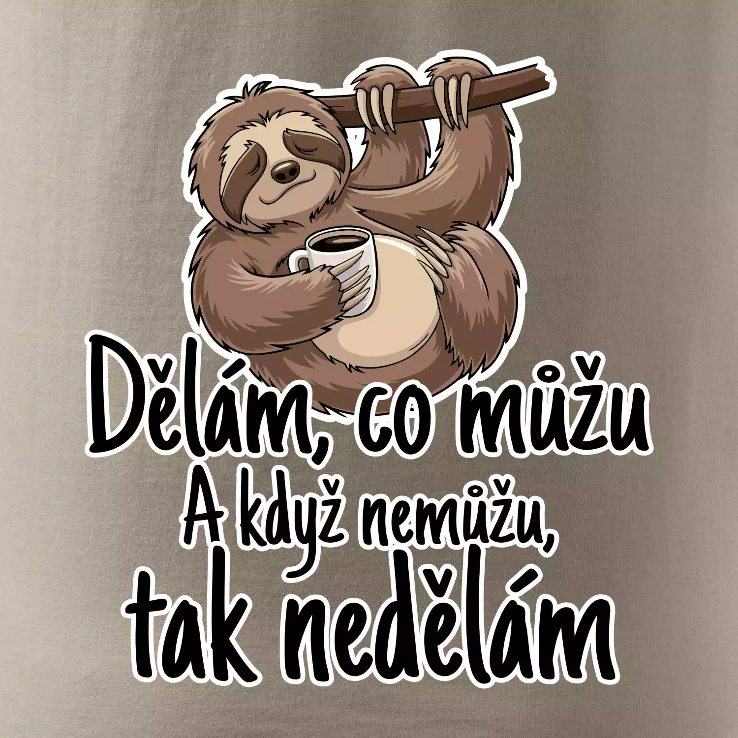 Dělám, co můžu. A když nemůžu, tak nedělám.