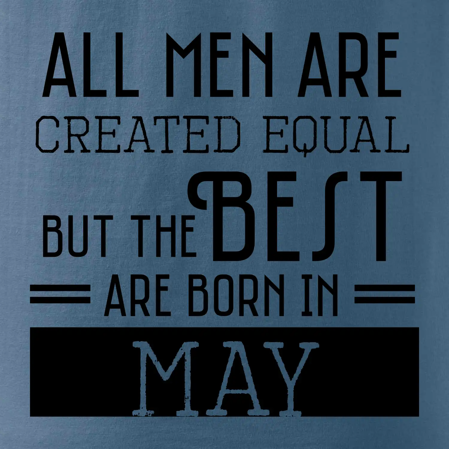 All men are created equal may