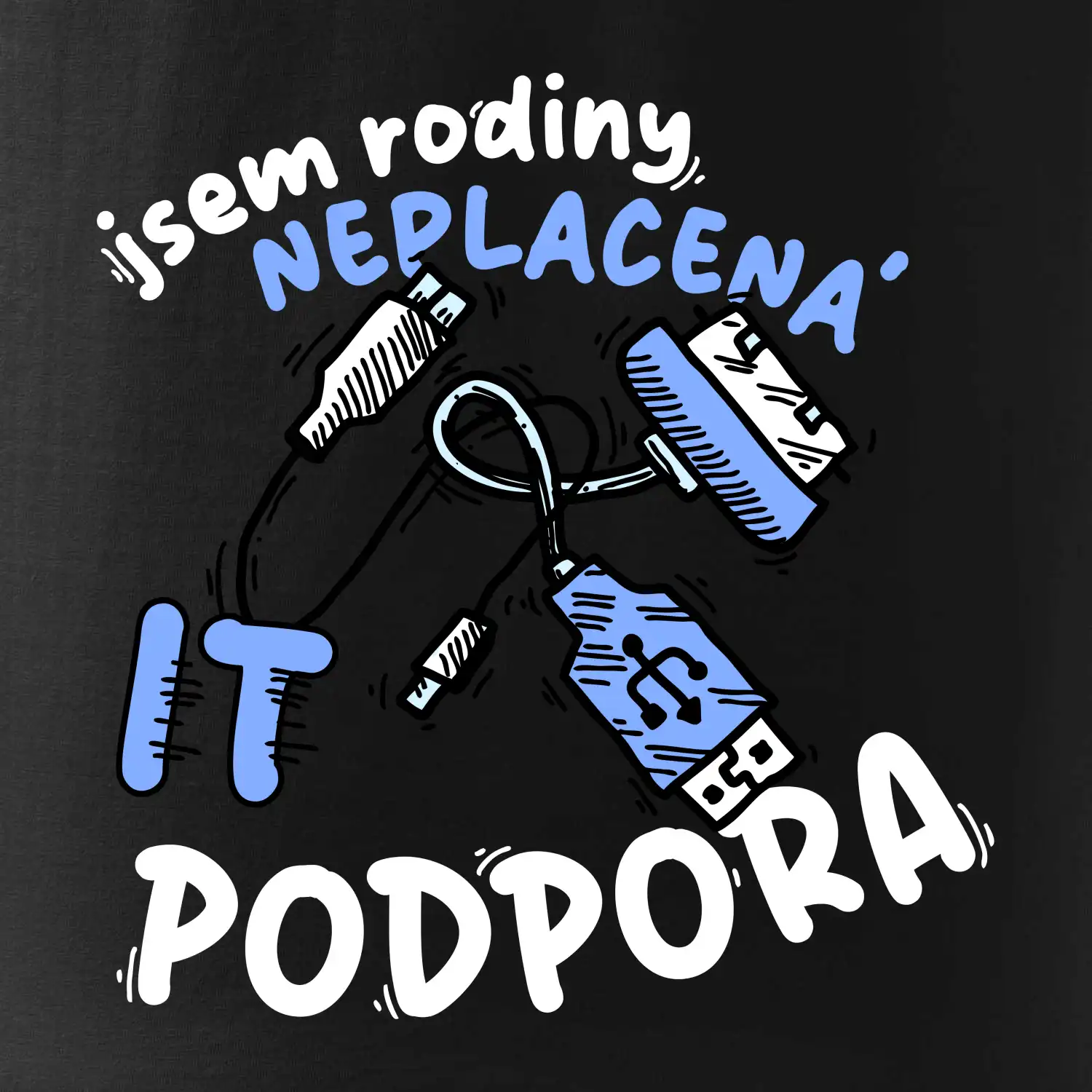 Jsem rodiny neplacená IT podpora