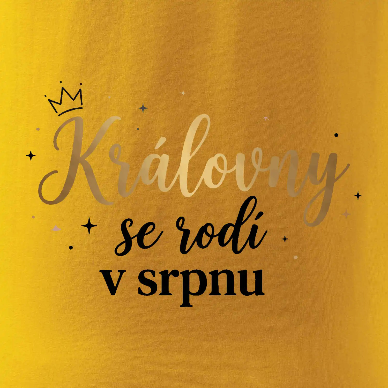 Psací nápis - Královny se rodí v srpnu