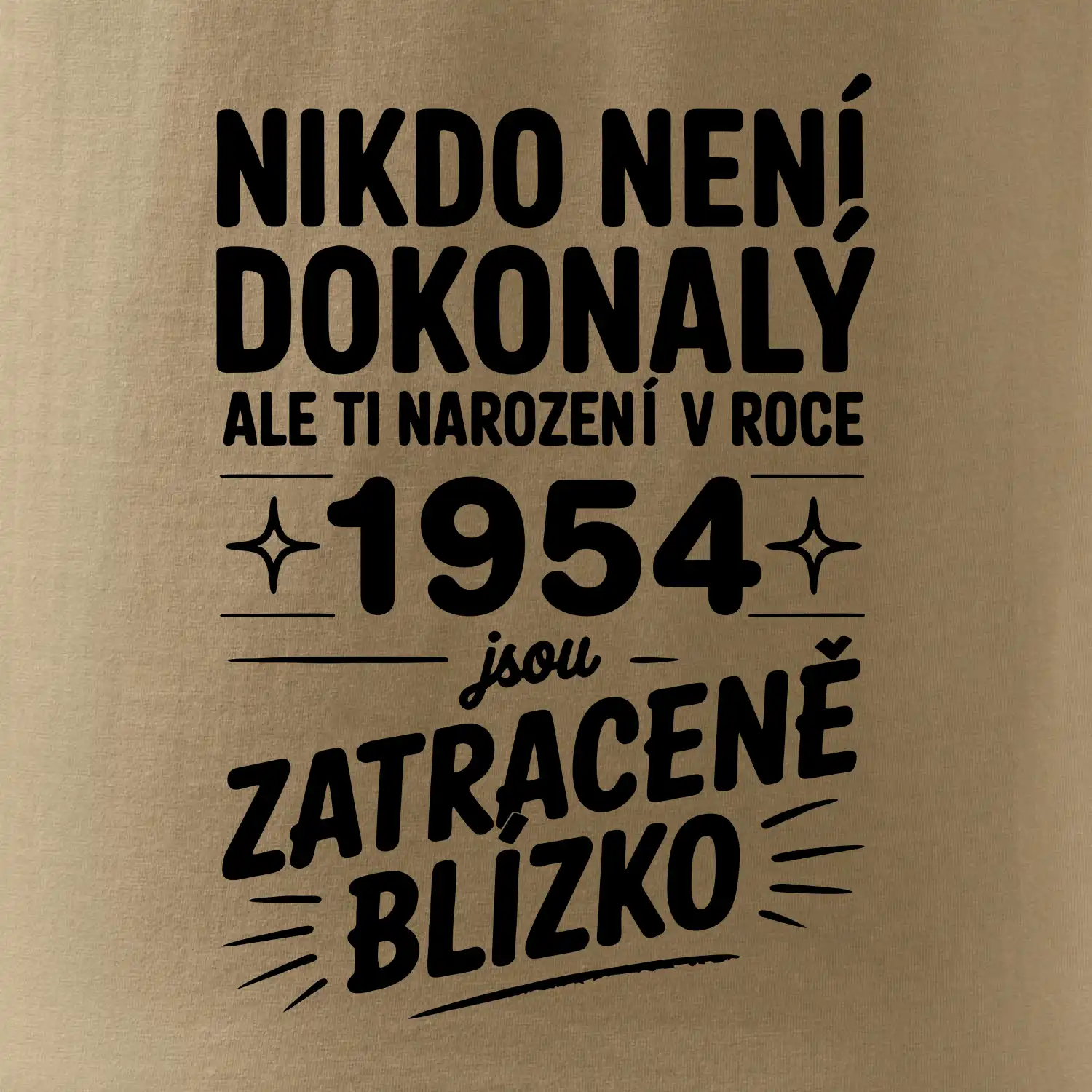 Nikdo není dokonalý ale ti narození v roce 1954 jsou zatraceně blízko