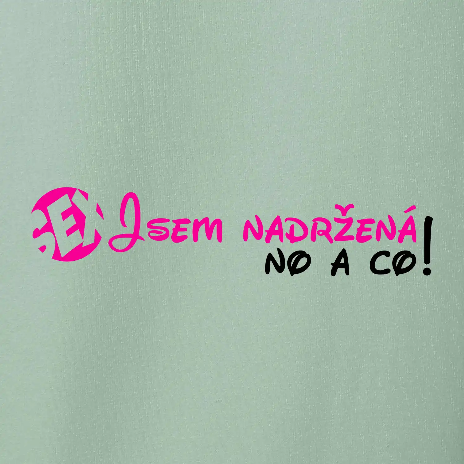 Jsem nadržená! No a co!